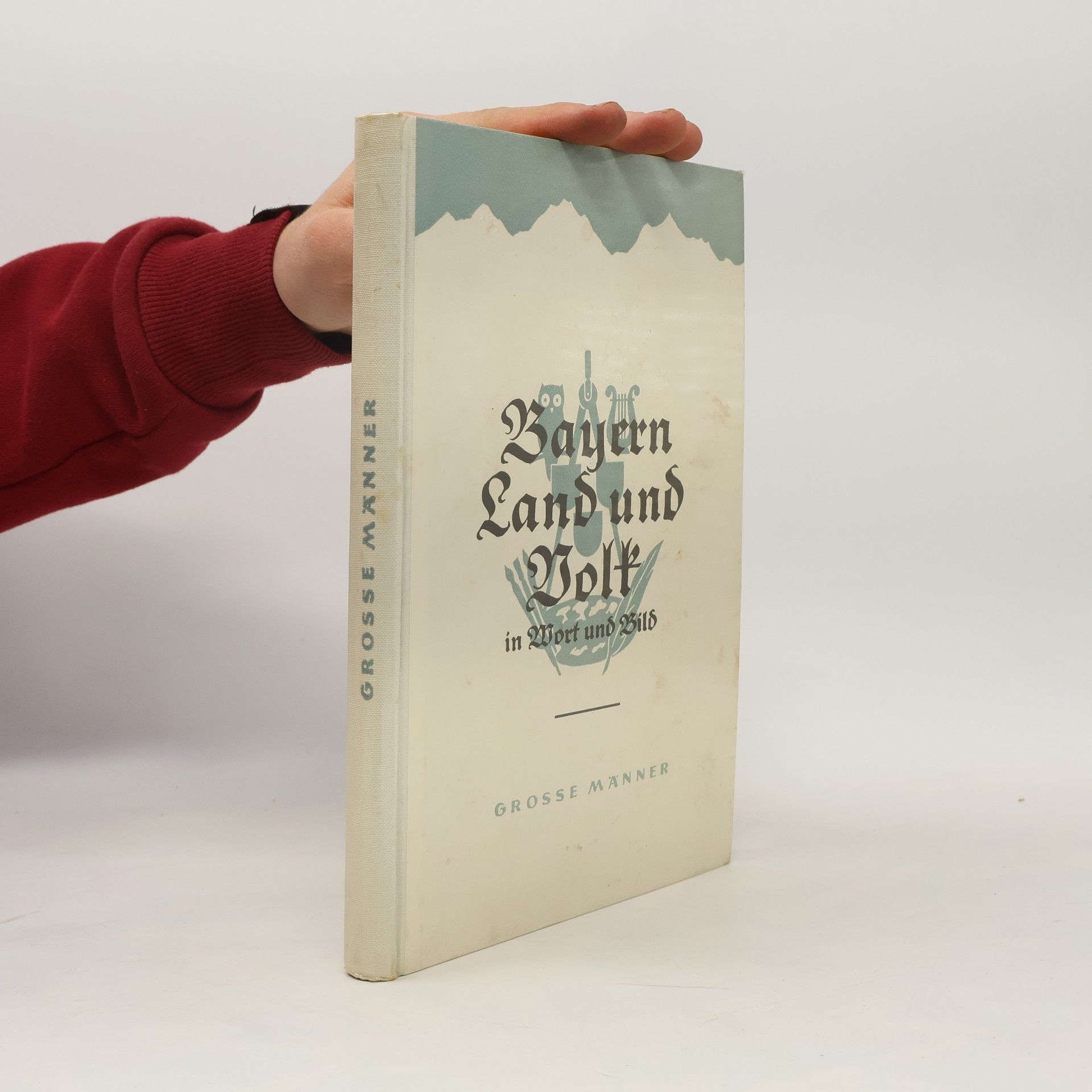 Autorenkollektiv Bayern Land und Volk in Wort und Bild. Grosse Männer