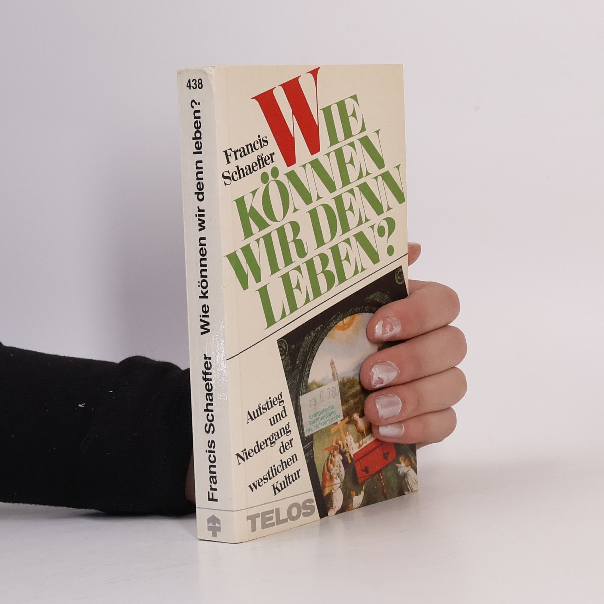 Francis Schaeffer Wie können wir denn leben?