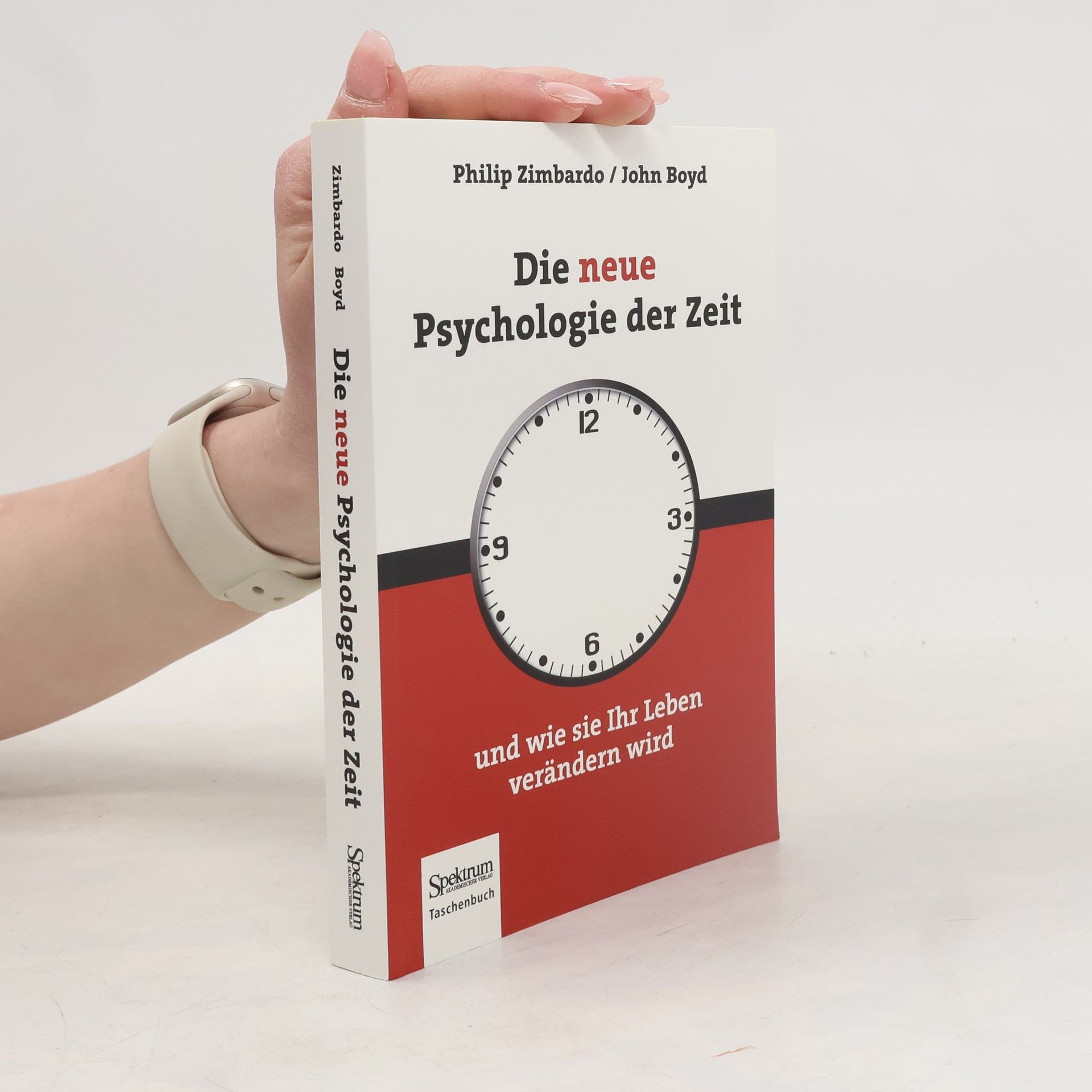 Philip Zimbardo Die neue Psychologie der Zeit und wie sie Ihr Leben verändern wird