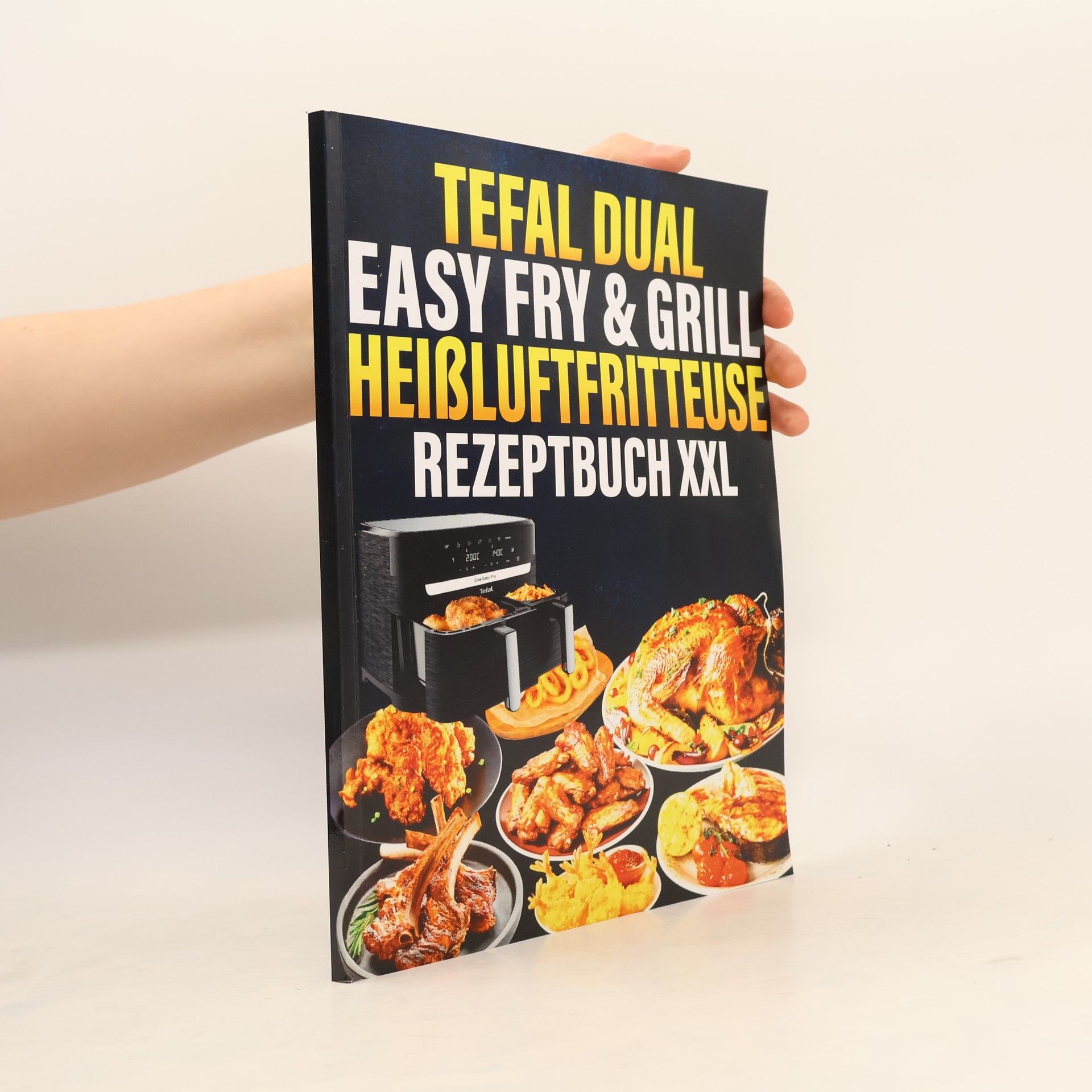 Robert Katherine  Tefal Dual Easy Fry & Grill Heißluftfritteuse Rezeptbuch XXL
