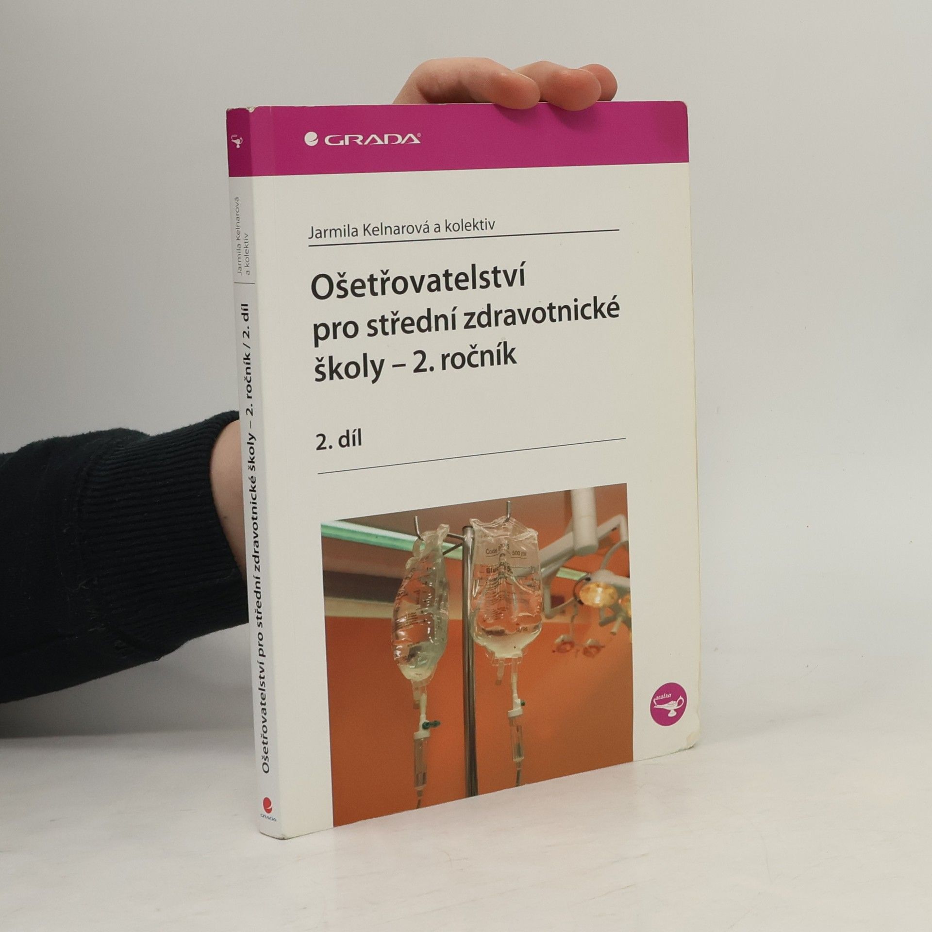 Jarmila Kelnarová Ošetřovatelství pro střední zdravotnické školy 2. ročník - 2.díl
