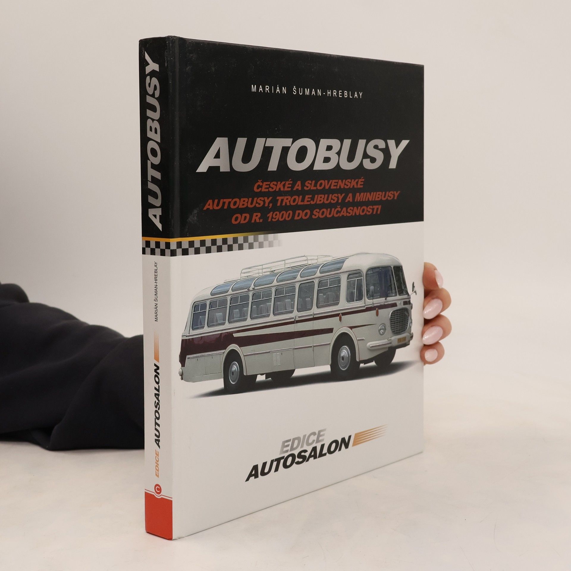 Šuman Hreblay Marián Autobusy. České a slovenské autobusy, trolejbusy a minibusy od r. 1900 do současnosti