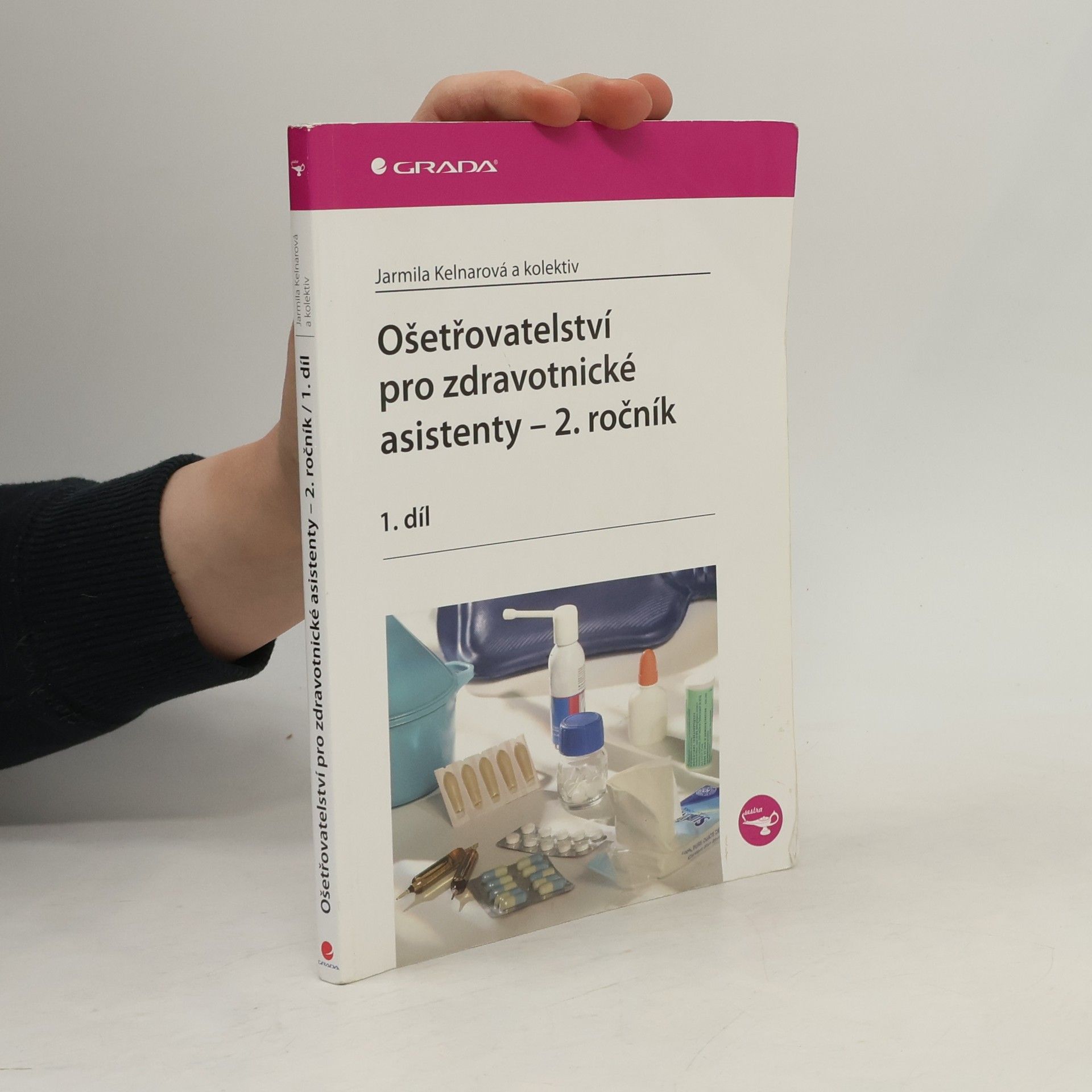 Jarmila Kelnarová Ošetřovatelství pro zdravotnické asistenty. 2. ročník. 1. díl