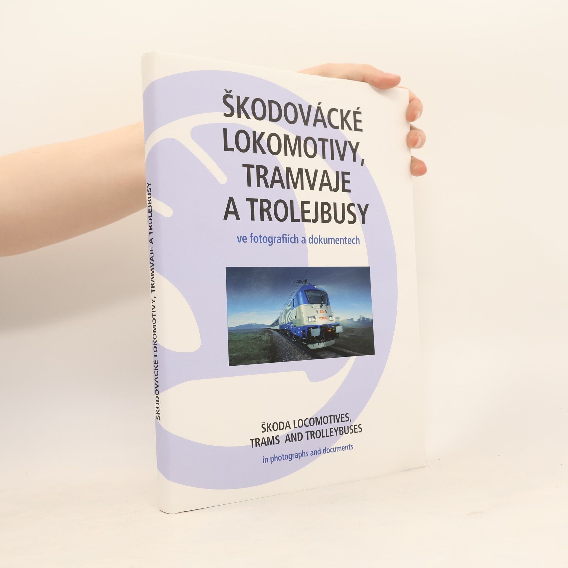 Ladislava Nohovcová Škodovácké lokomotivy, tramvaje a trolejbusy ve fotografiích a dokumentech