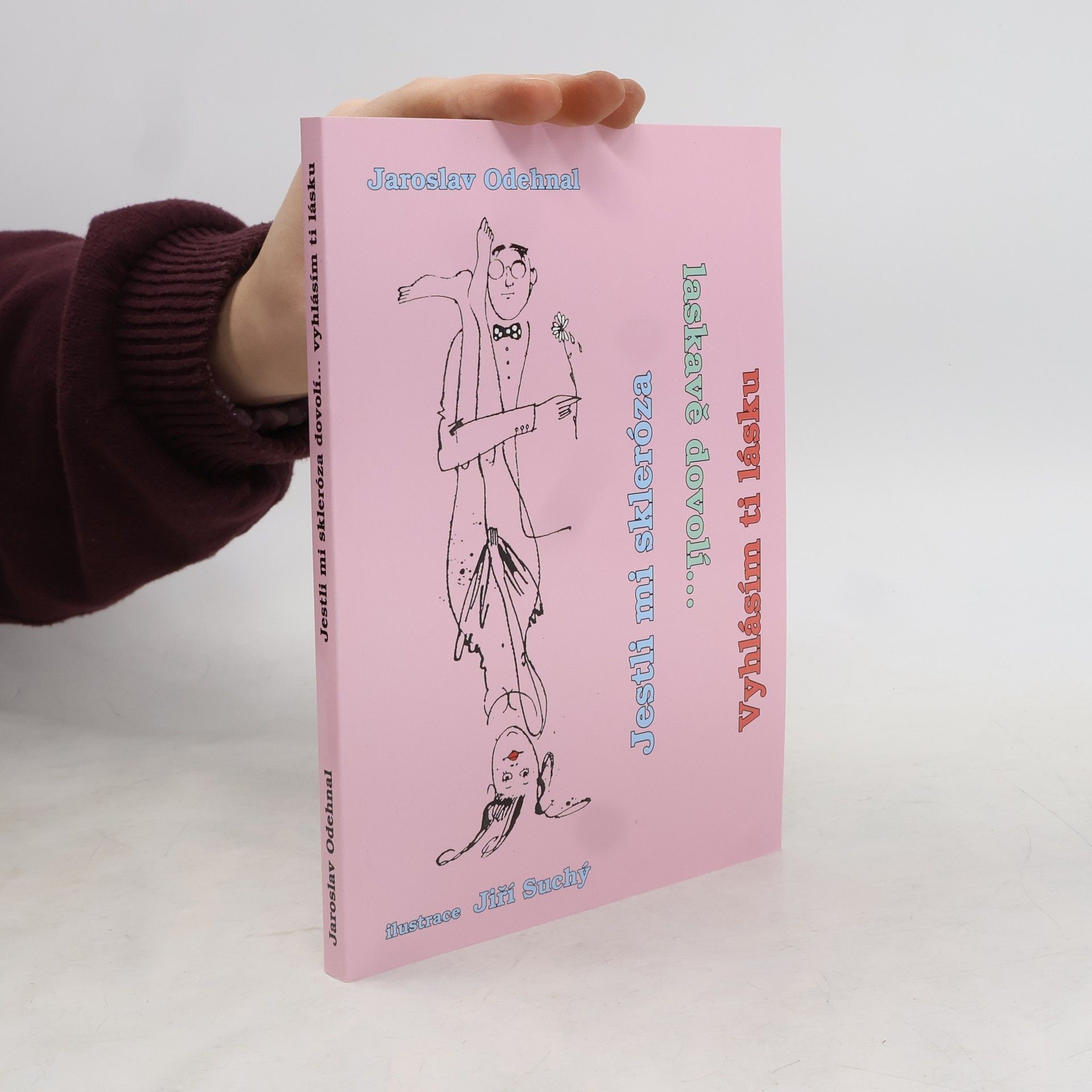 Jaroslav Odehnal Jestli mi skleróza laskavě dovolí... vyhlásím ti lásku