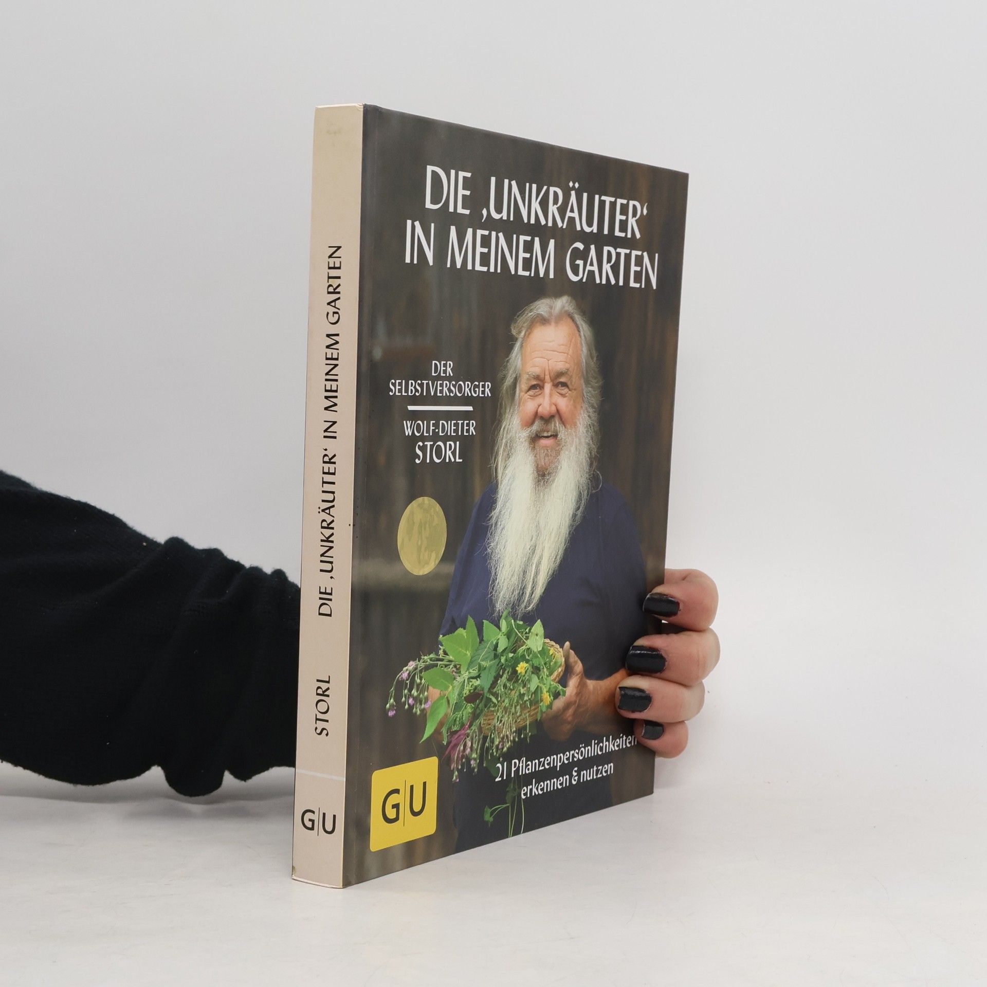 Wolf Dieter Storl Die "Unkräuter" in meinem Garten