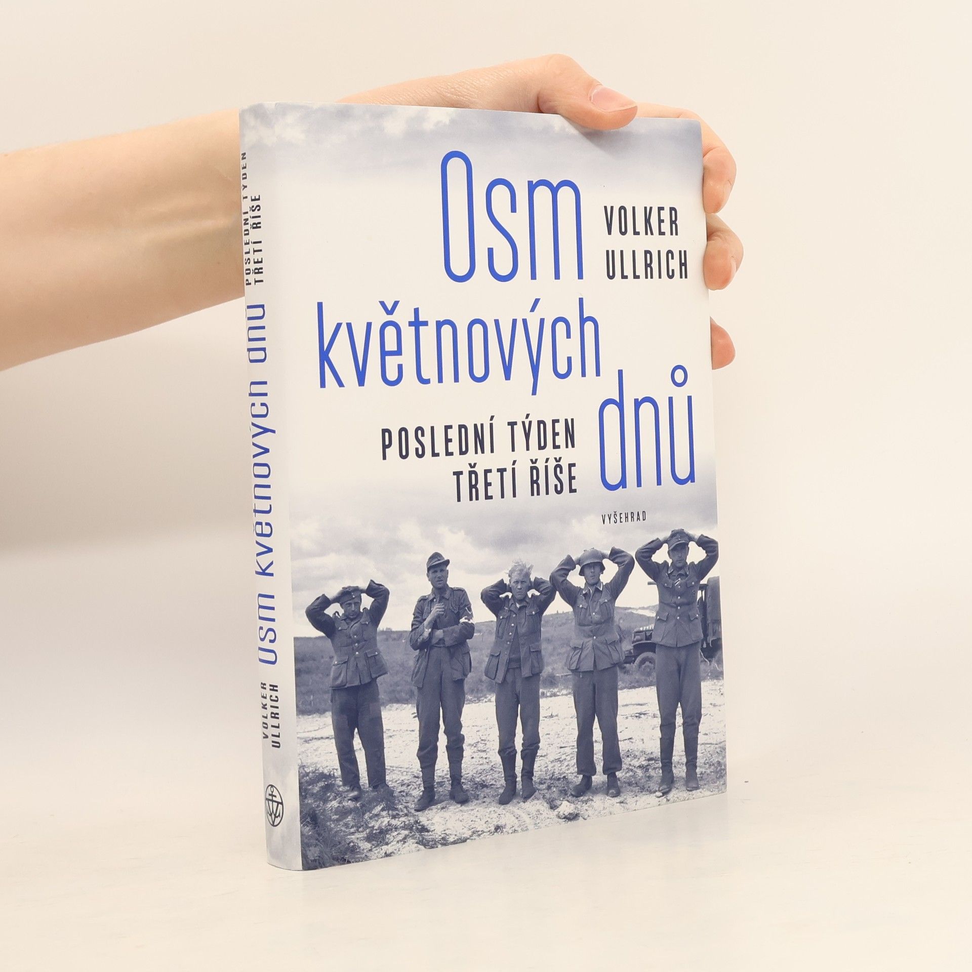Volker Ullrich Osm květnových dnů: Poslední týden třetí říše