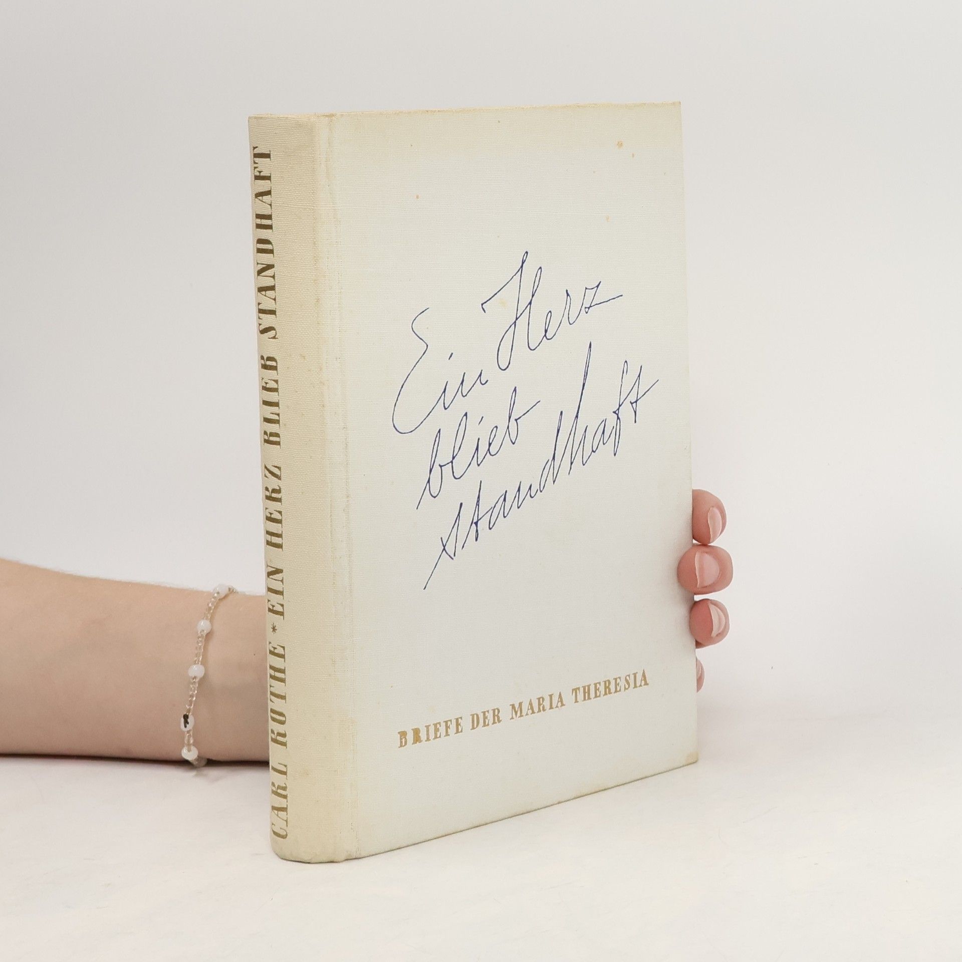 Ein Herz blieb Standhaft: Briefe der Maria Theresia