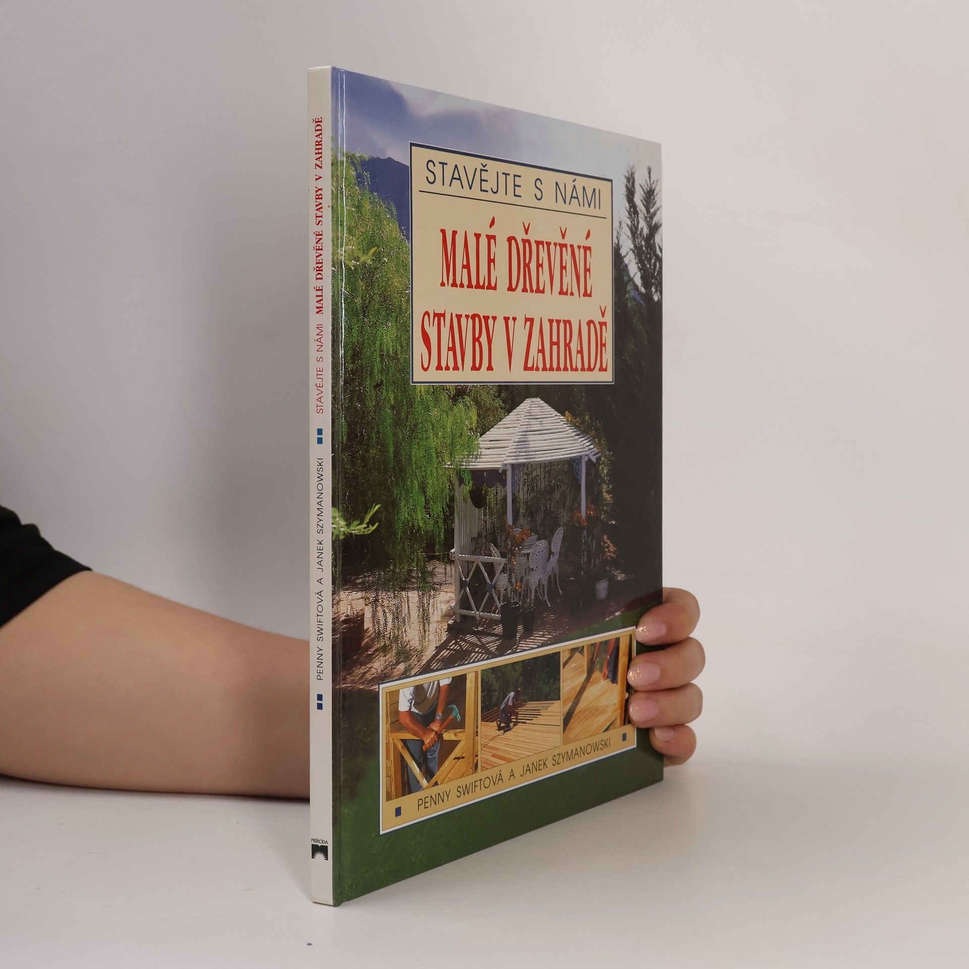 Malé dřevěné stavby v zahradě : stavějte s námi