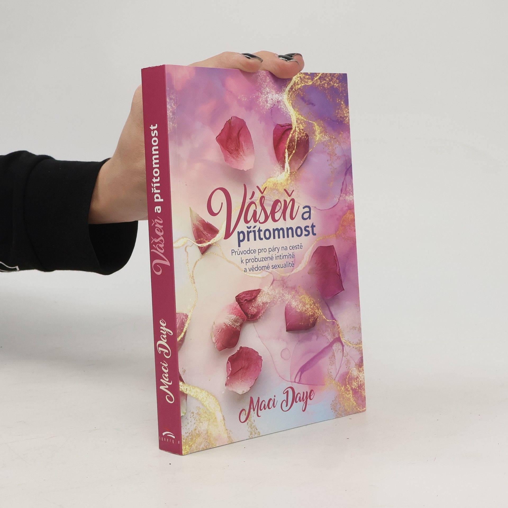 Vášeň a přítomnost. Průvodce pro páry na cestě k probuzené intimitě a vědomé sexualitě