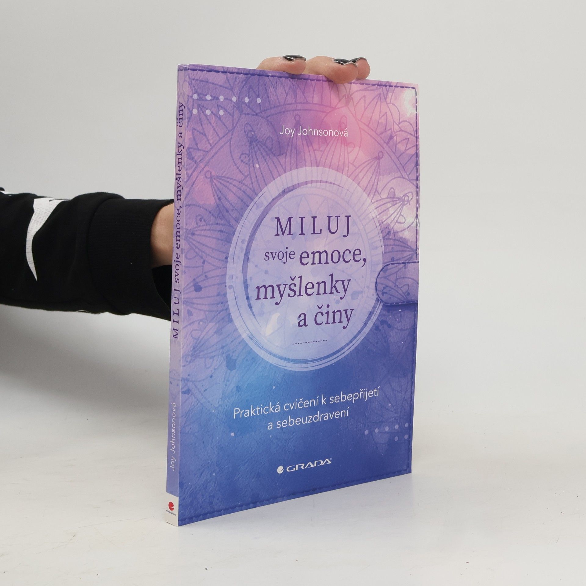 René Souček Miluj svoje emoce, myšlenky a činy. Praktická cvičení k sebepřijetí a sebeuzdravení