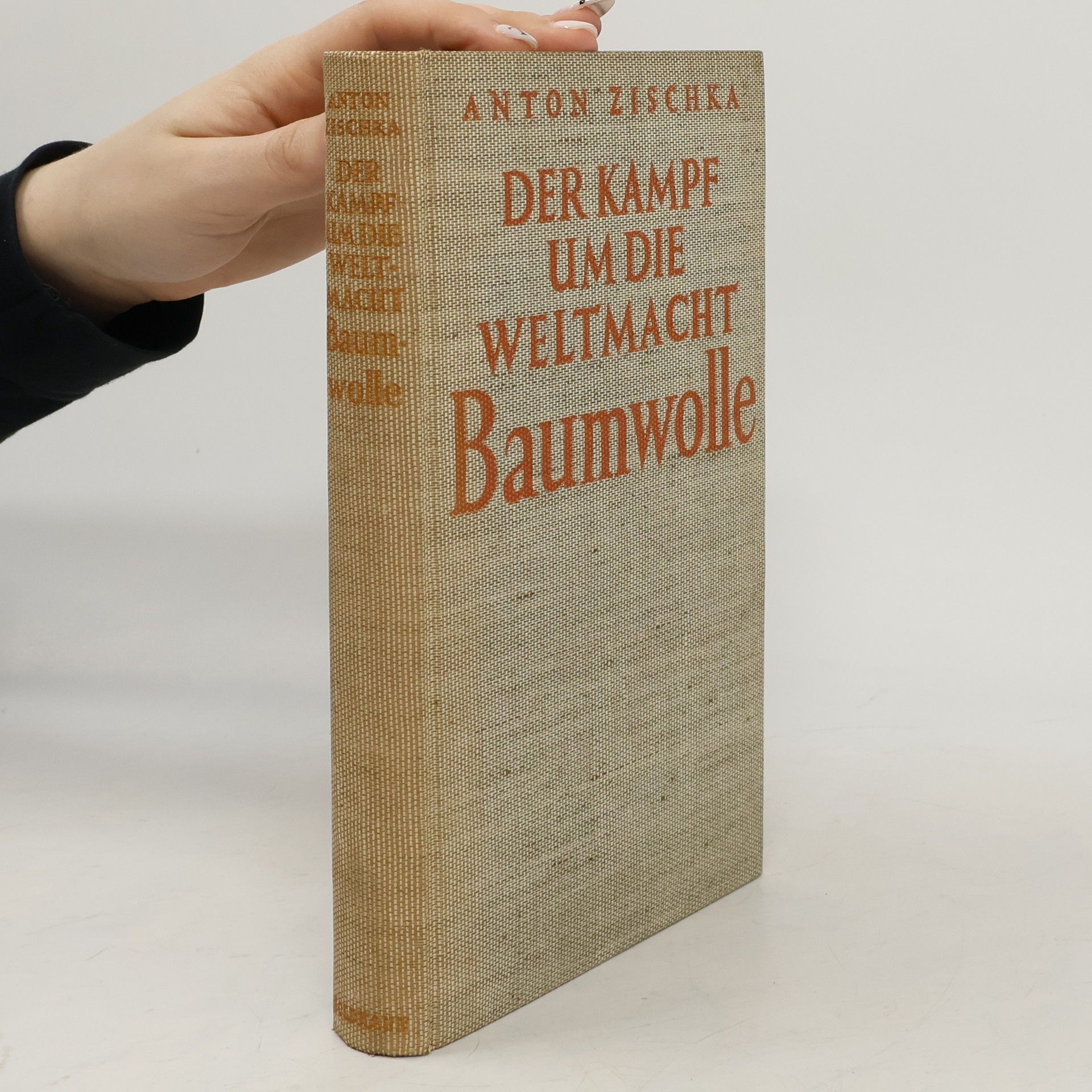 Anton Zischka Der Kampf um die Weltmacht Baumwolle