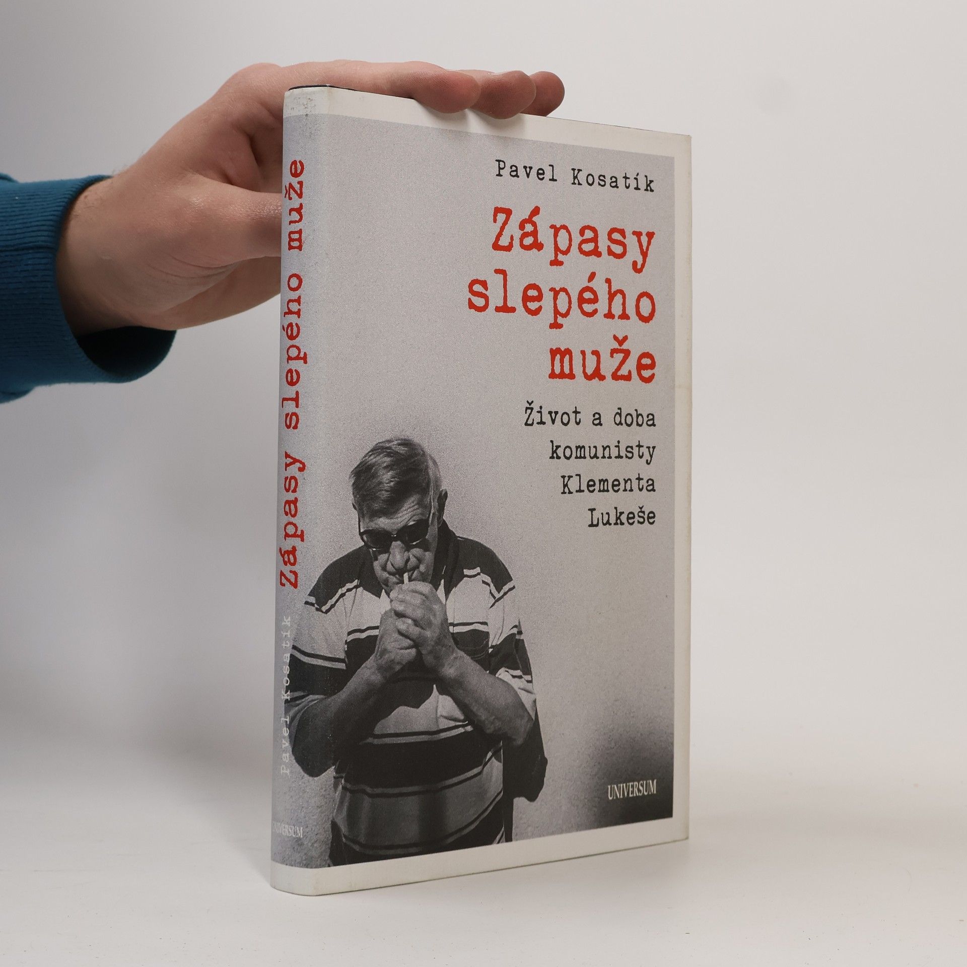 Pavel Kosatík Zápasy slepého muže : život a doba komunisty Klementa Lukeše