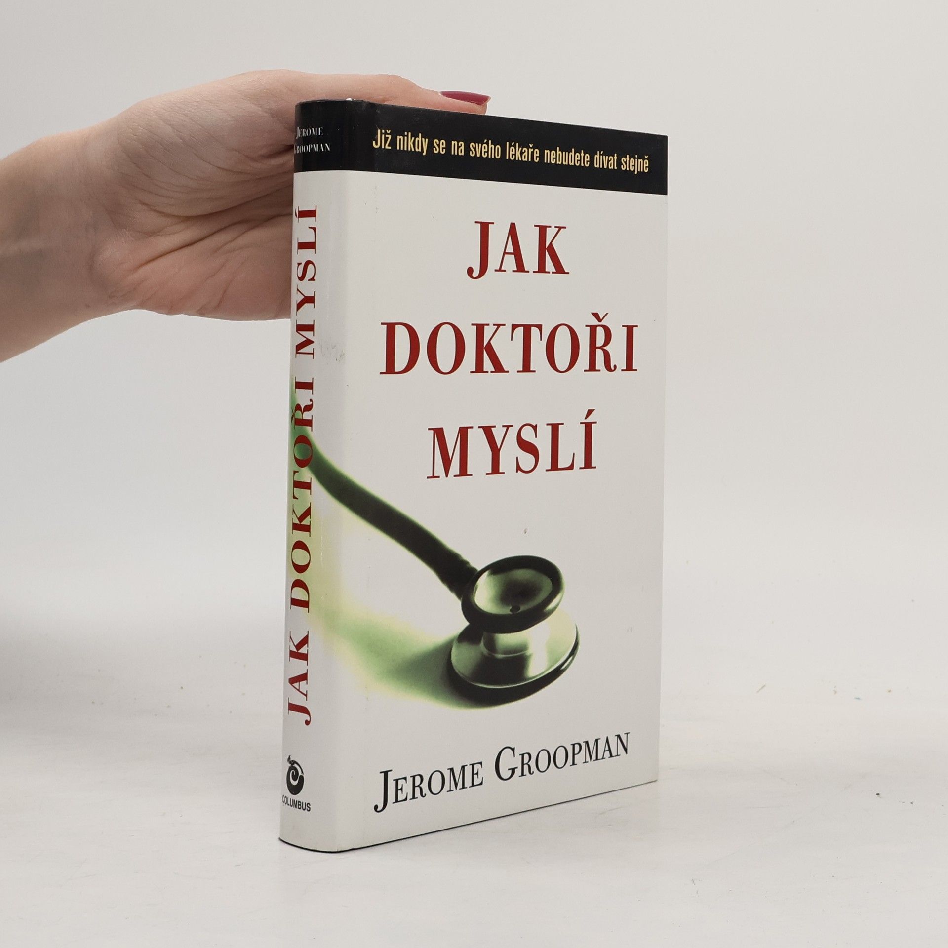 Jerome E. Groopman Jak doktoři myslí
