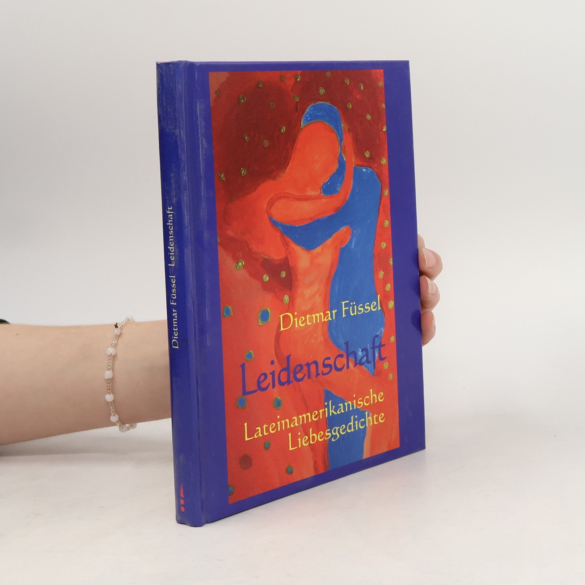 Leidenschaft. Lateinamerikanische Liebesgedichte