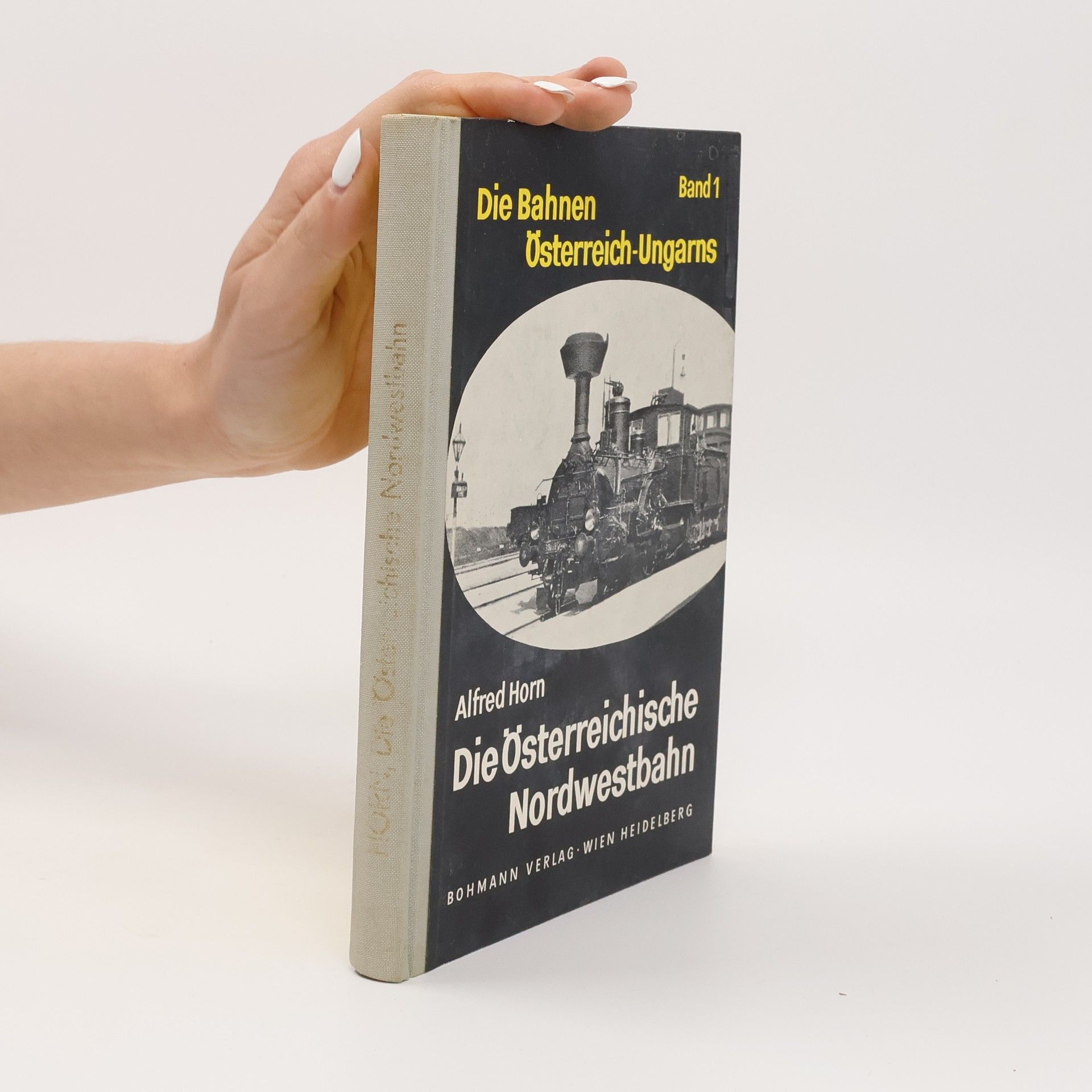 Alfred Horn Die Bahnen Österreich-Ungarns. Band 1, Die Österreichische Nordwestbahn