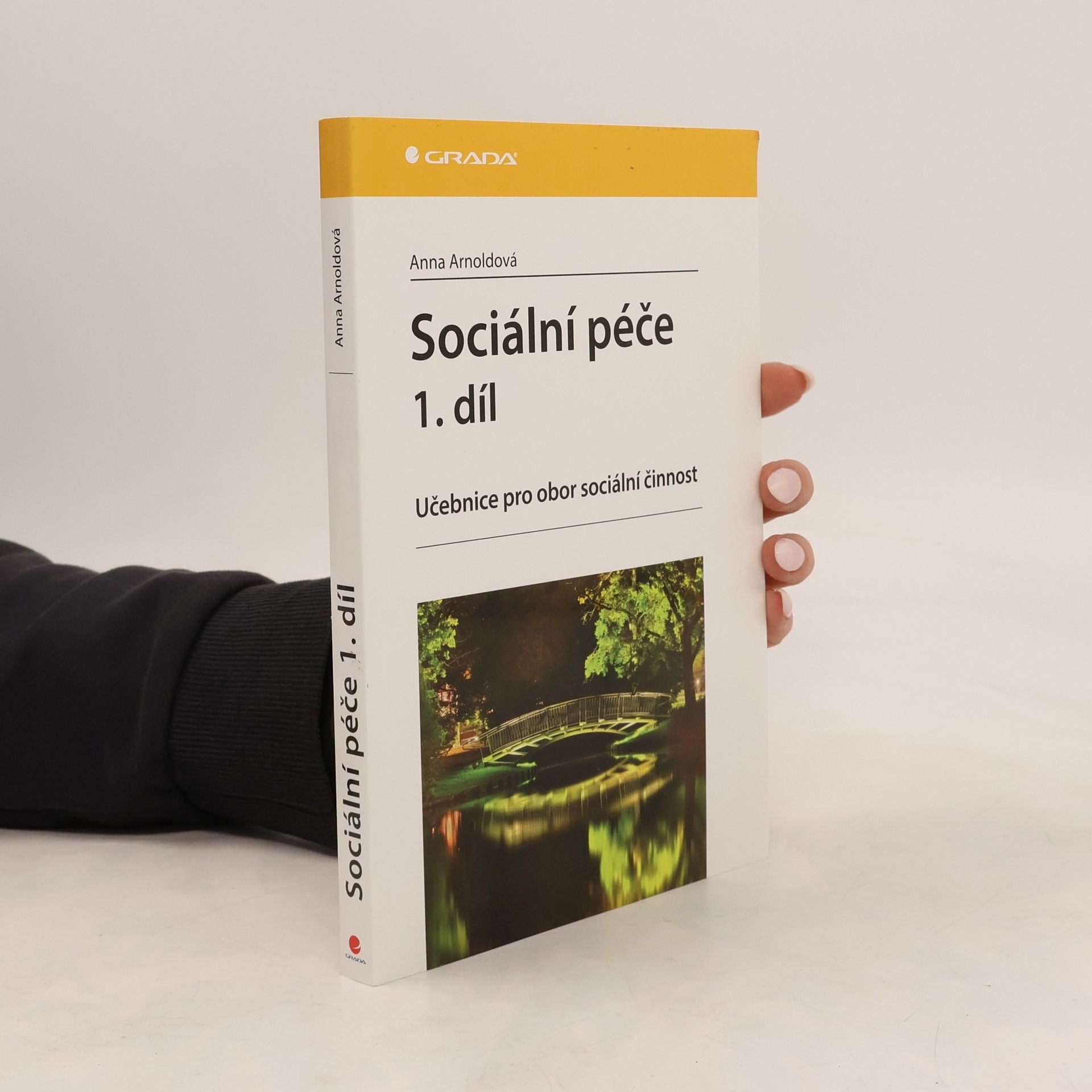 Anna Arnoldt Sociální péče: Učebnice pro obor sociální činnost. 1. díl
