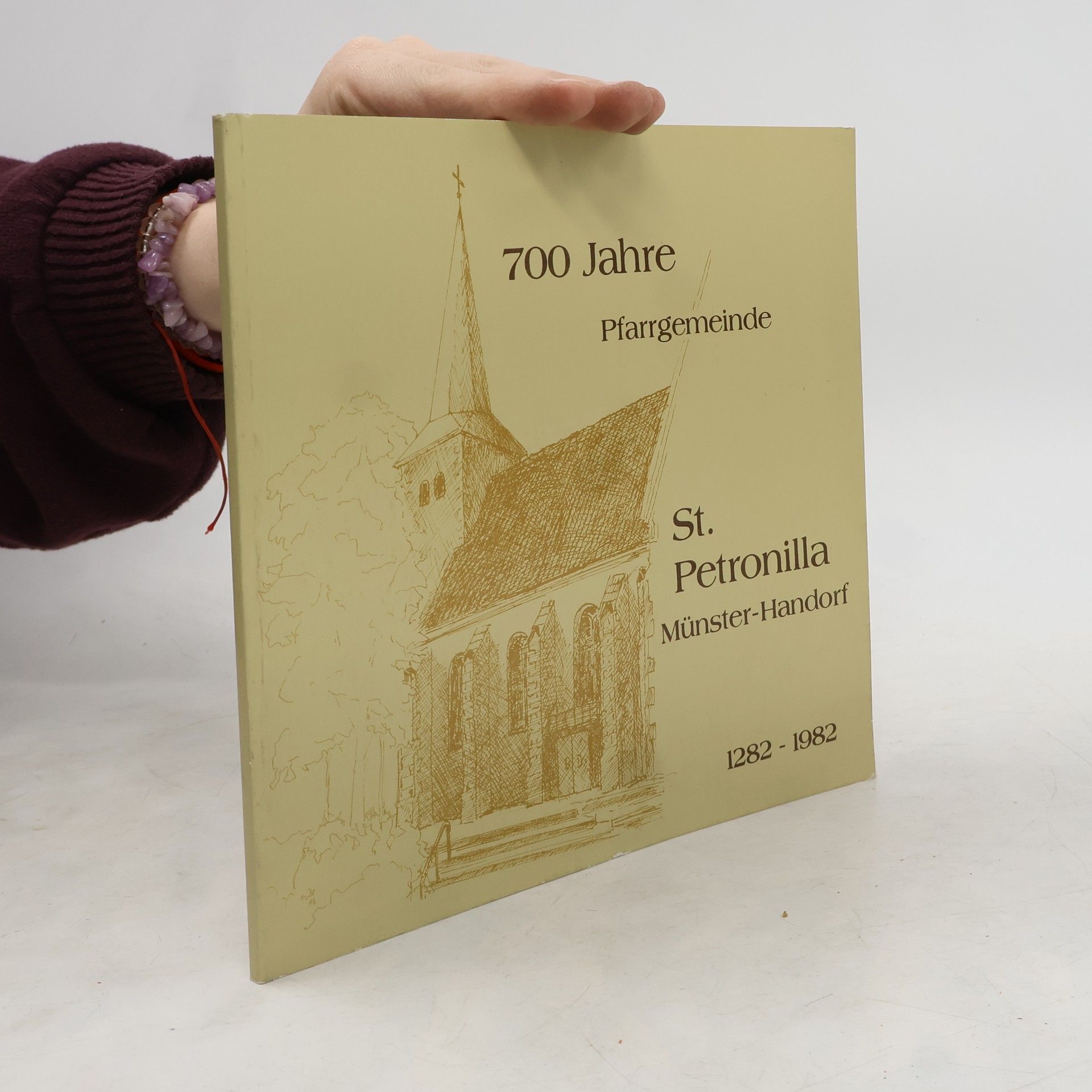 Autorenkollektiv 700 Jahre Pfarrgemeinde St. Petronilla Münster-Handorf 1282-1982