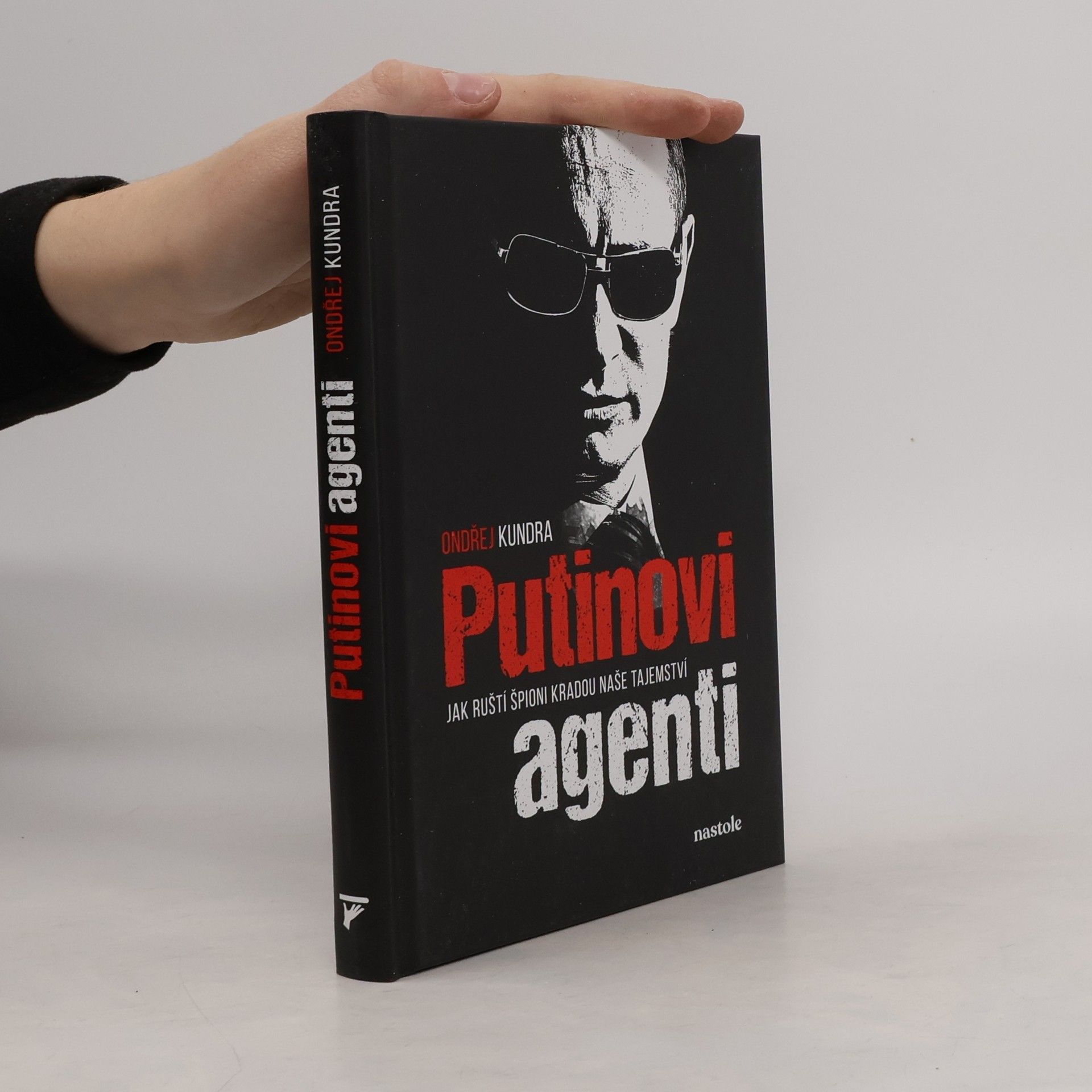 Ondřej Kundra Putinovi agenti: Jak ruští špioni kradou naše tajemství
