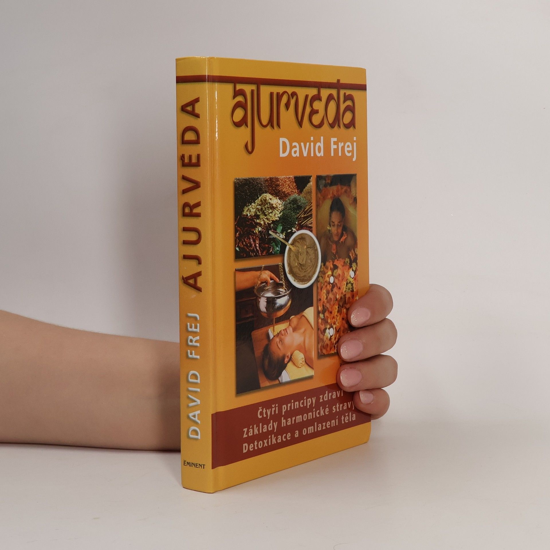 David Frej Ájurvéda: Medicína zdraví a dlouhověkosti v praxi českého lékaře