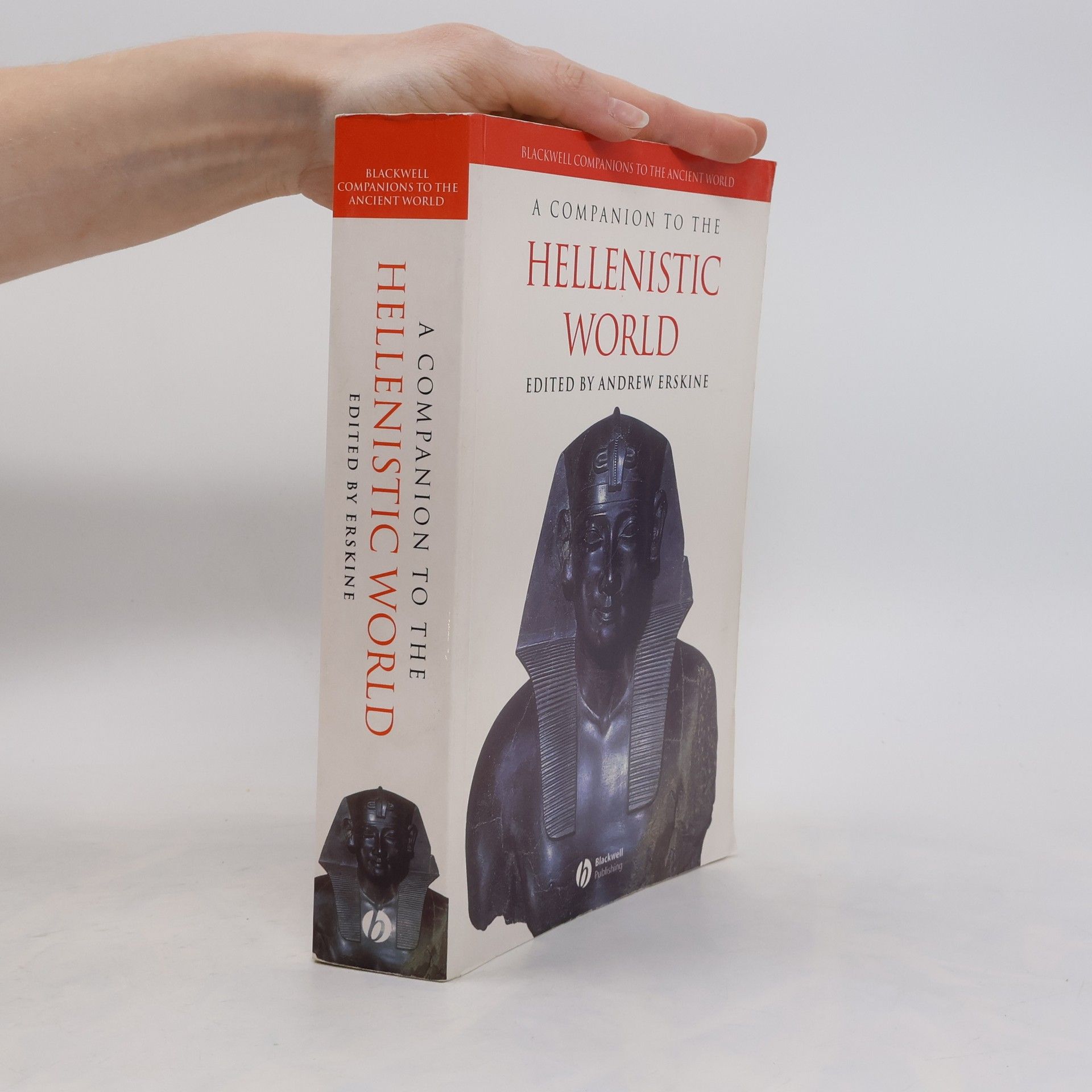 Andrew Erskine Blackwell Companions to the Ancient World - 20: A Companion to the Hellenistic World