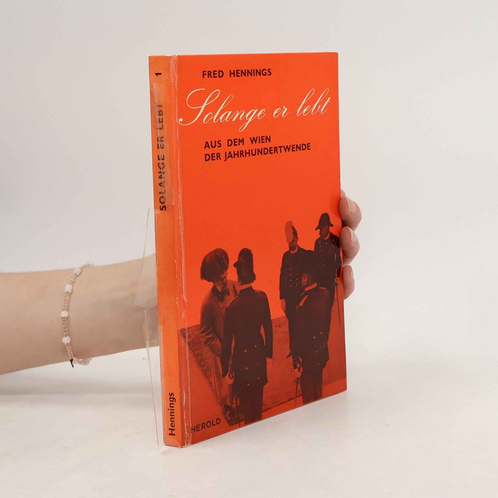 Fred Hennings Solange er lebt. Aus den Wien der Jahrhundertwende