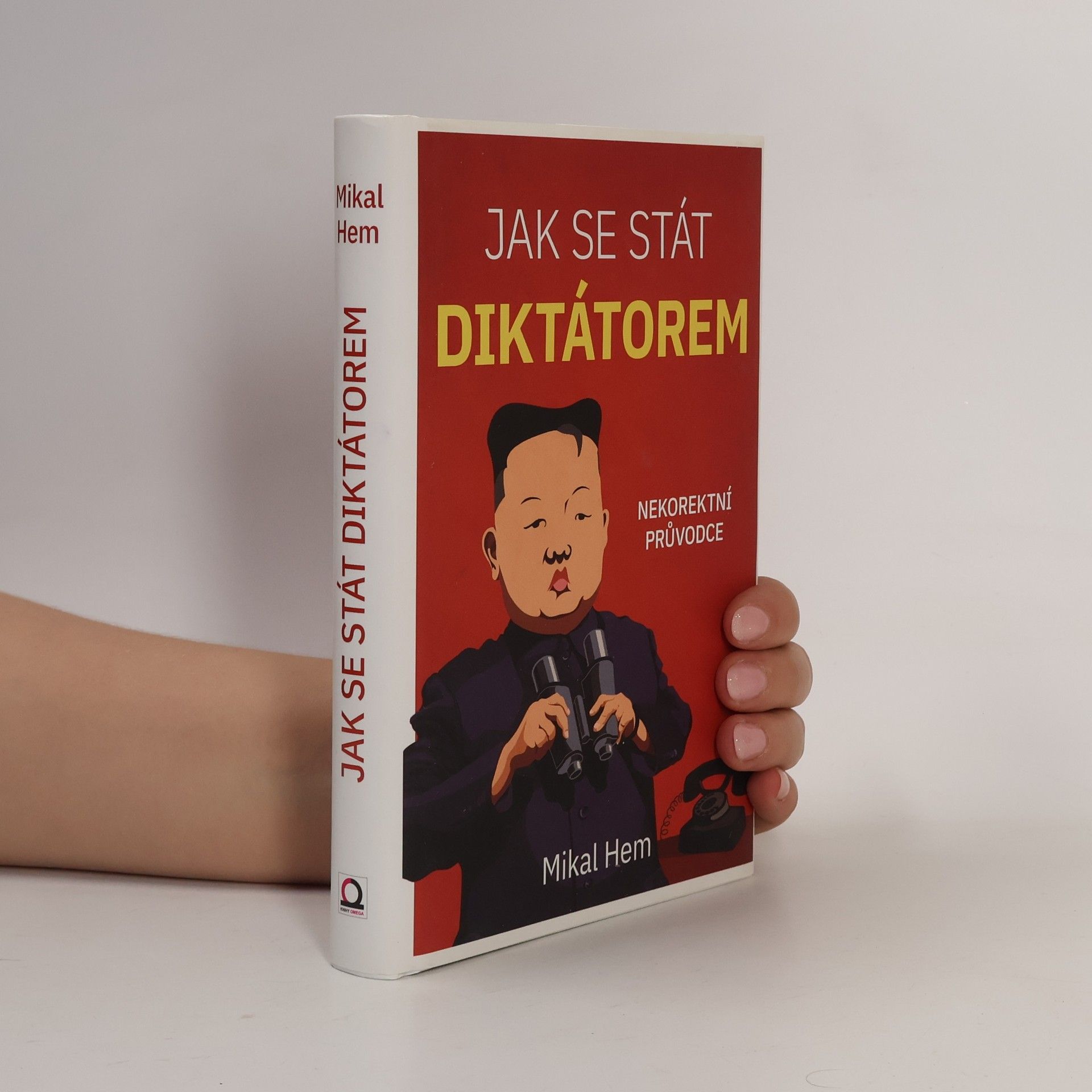 Mikal Hem Jak se stát diktátorem. Nekorektní průvodce
