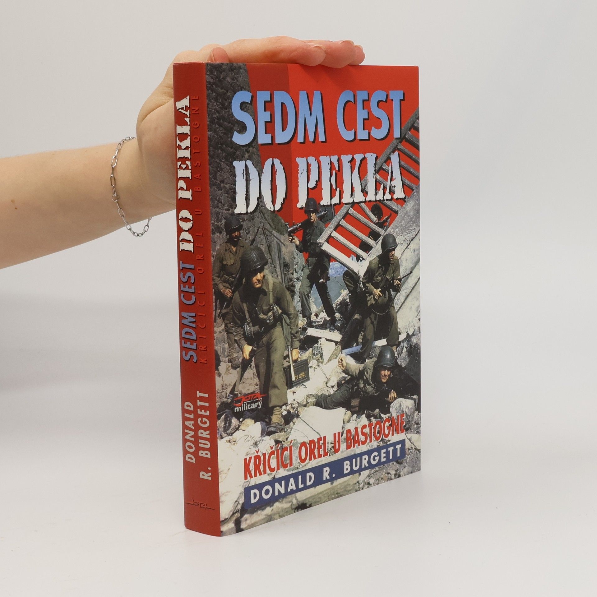 Donald Robert Burgett Sedm cest do pekla: Křičící orel u Bastogne
