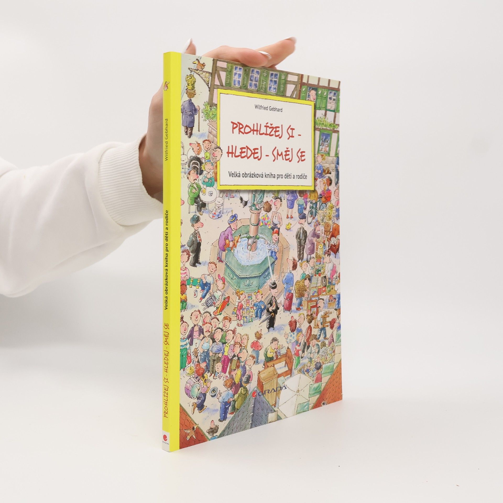 Wilfried Gebhard Prohlížej si - hledej - směj se: Velká obrázková kniha pro děti a rodiče