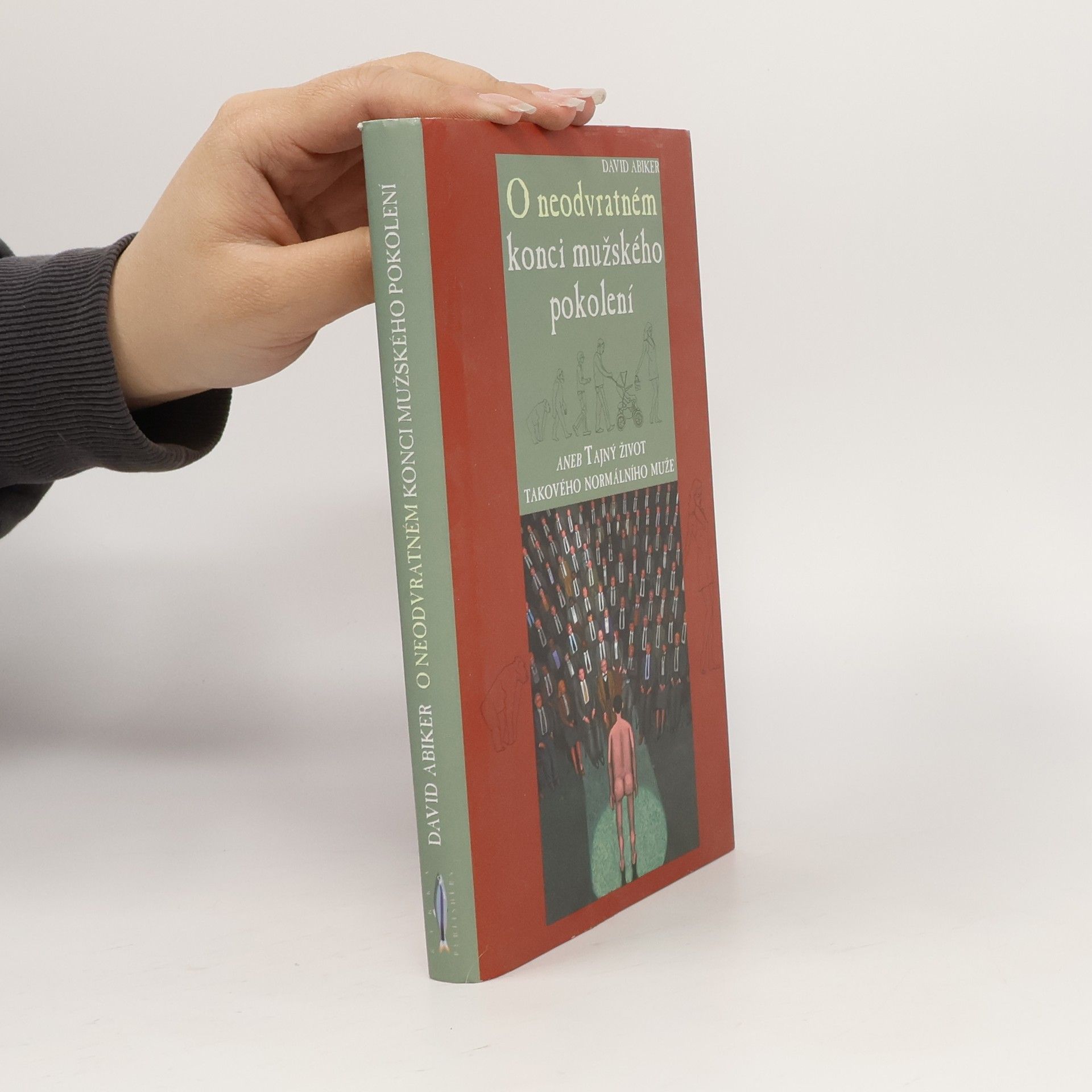 David Abiker O neodvratném konci mužského pokolení aneb Tajný život takového normálního muže