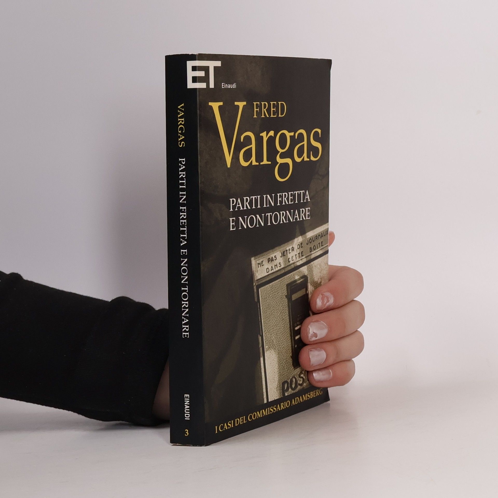 Fred Vargas I casi del commissario Adamsberg - 3: Parti in fretta e non tornare