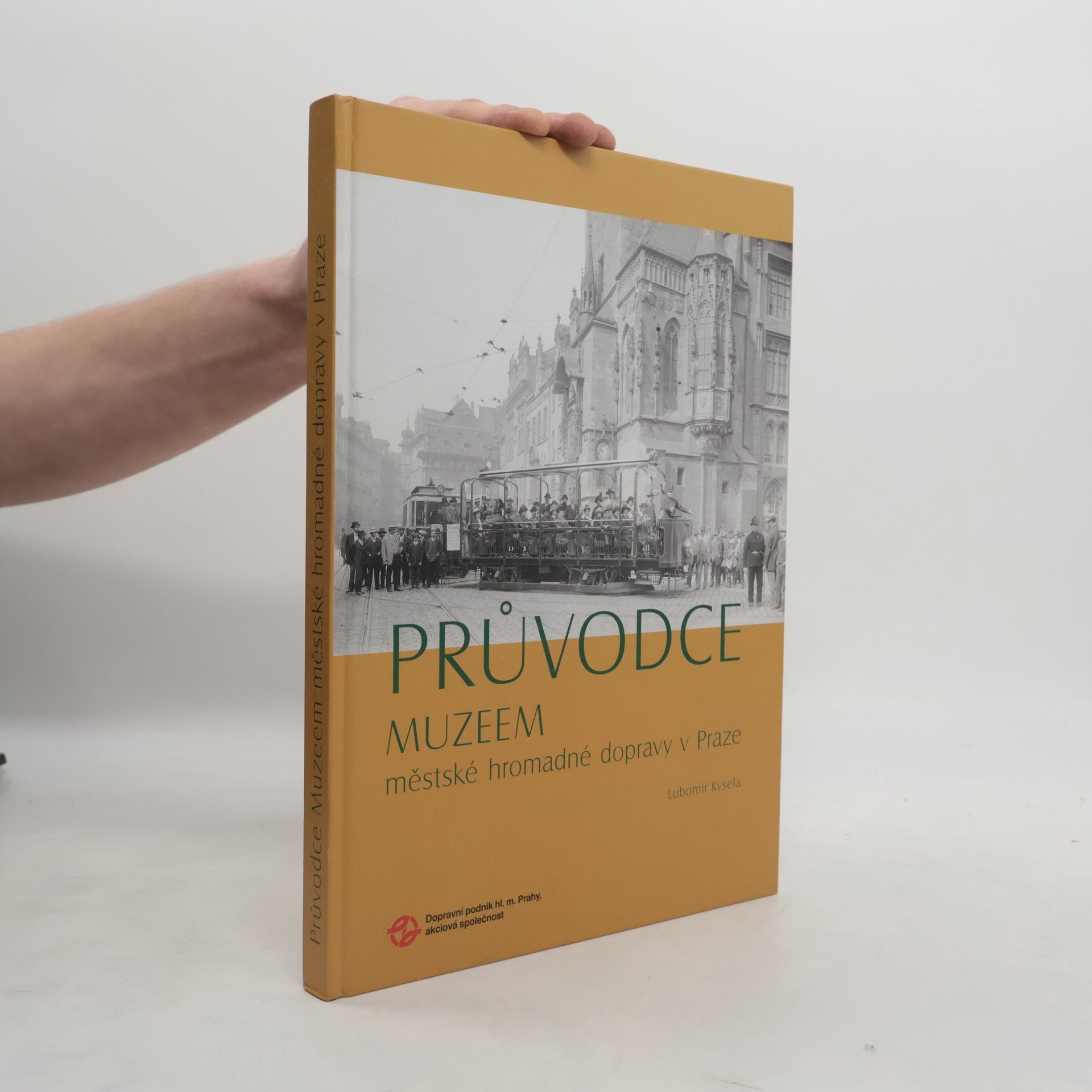 Lubomír Kysela Průvodce Muzeem městské hromadné dopravy v Praze
