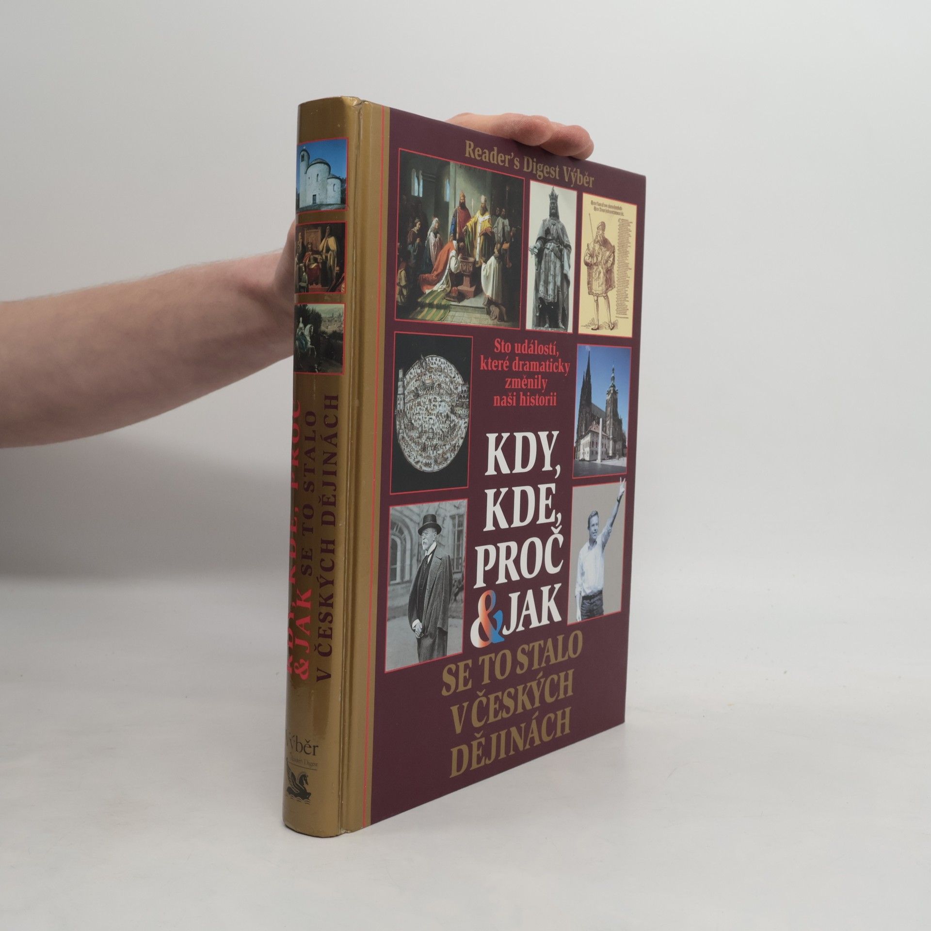 Petr Čornej Kdy, kde, proč & jak se to stalo v českých dějinách. Sto událostí, které dramaticky změnily naši historii