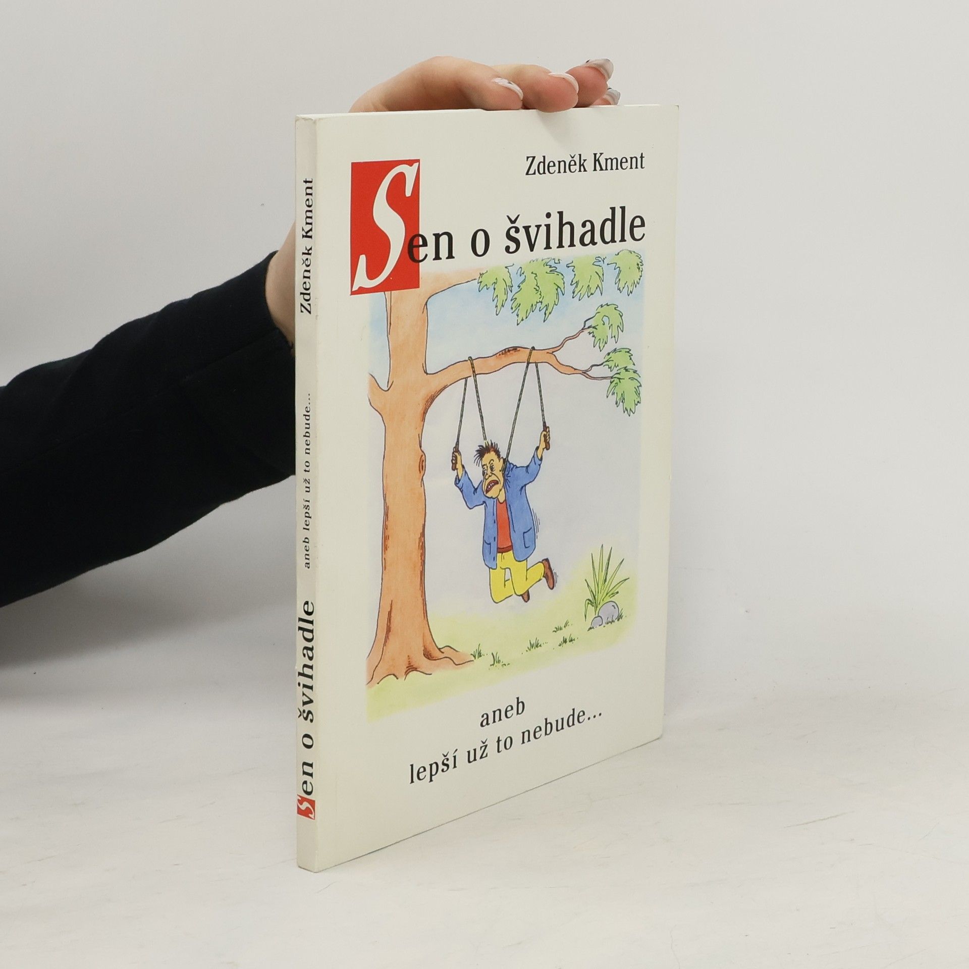 Zdeněk Kment Sen o švihadle aneb lepší už to nebude...