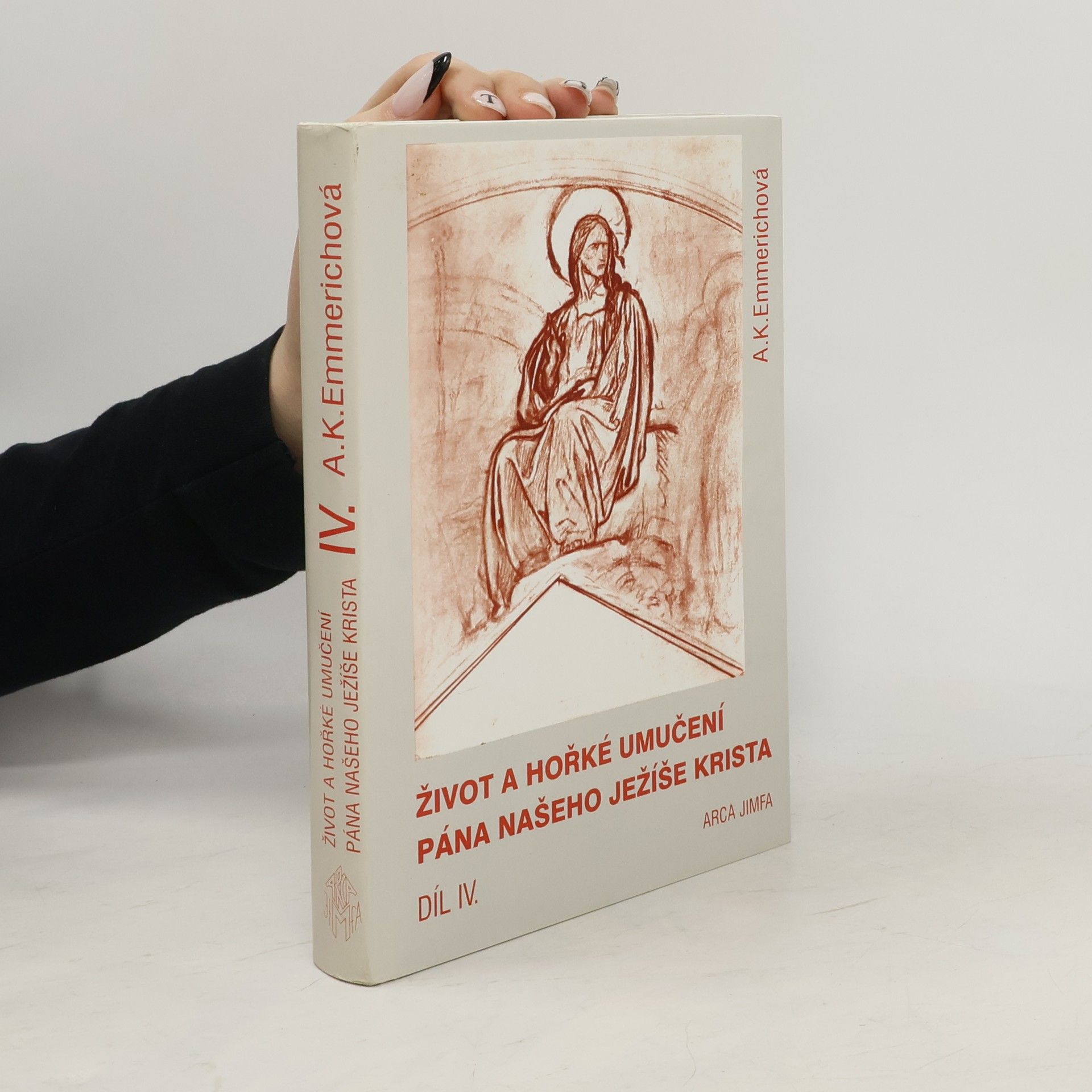 Clemens Brentano Život a hořké umučení Pána našeho Ježíše Krista IV.