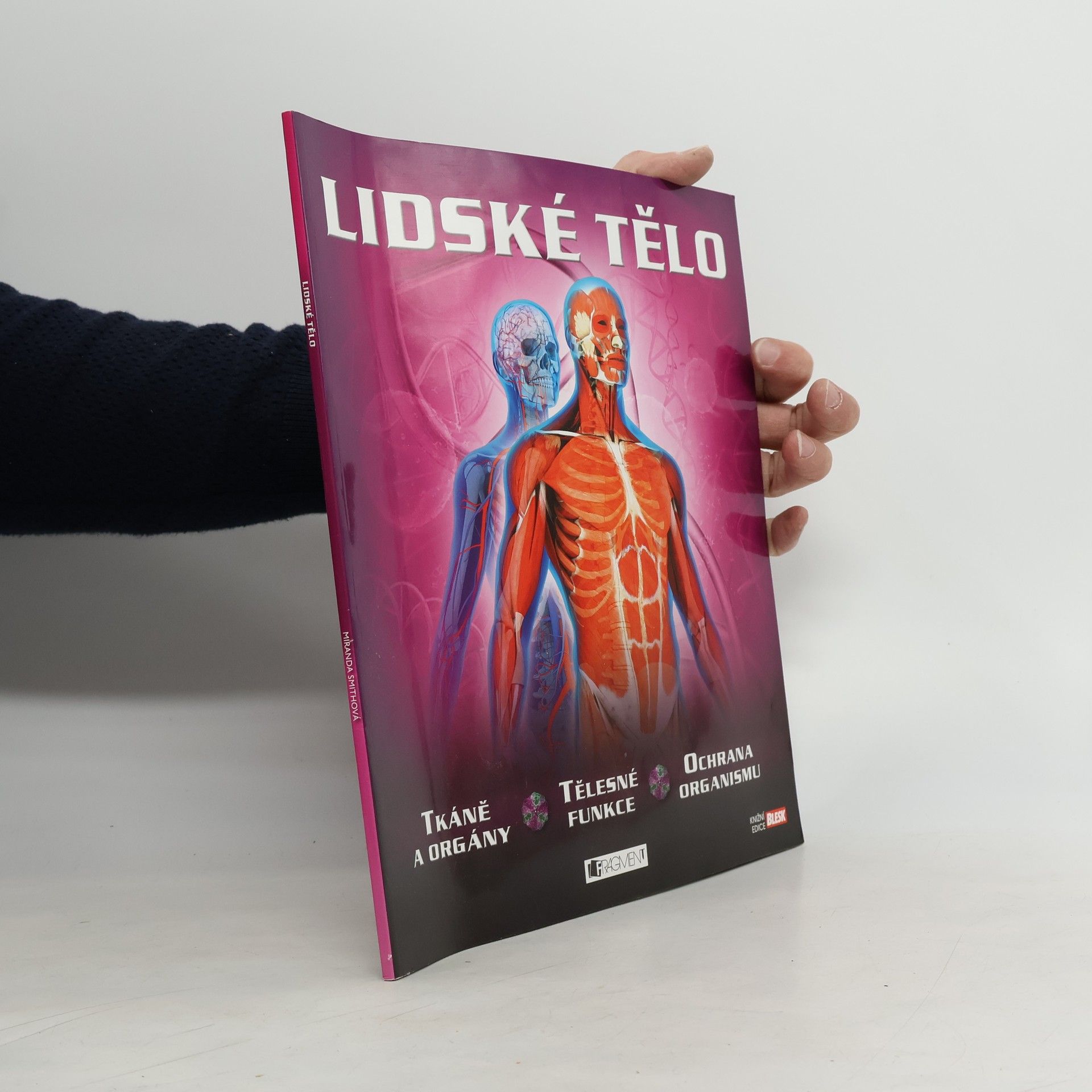 Miranda Smith Lidské tělo - tkáně a orgány, tělesné funkce, ochrana organismu