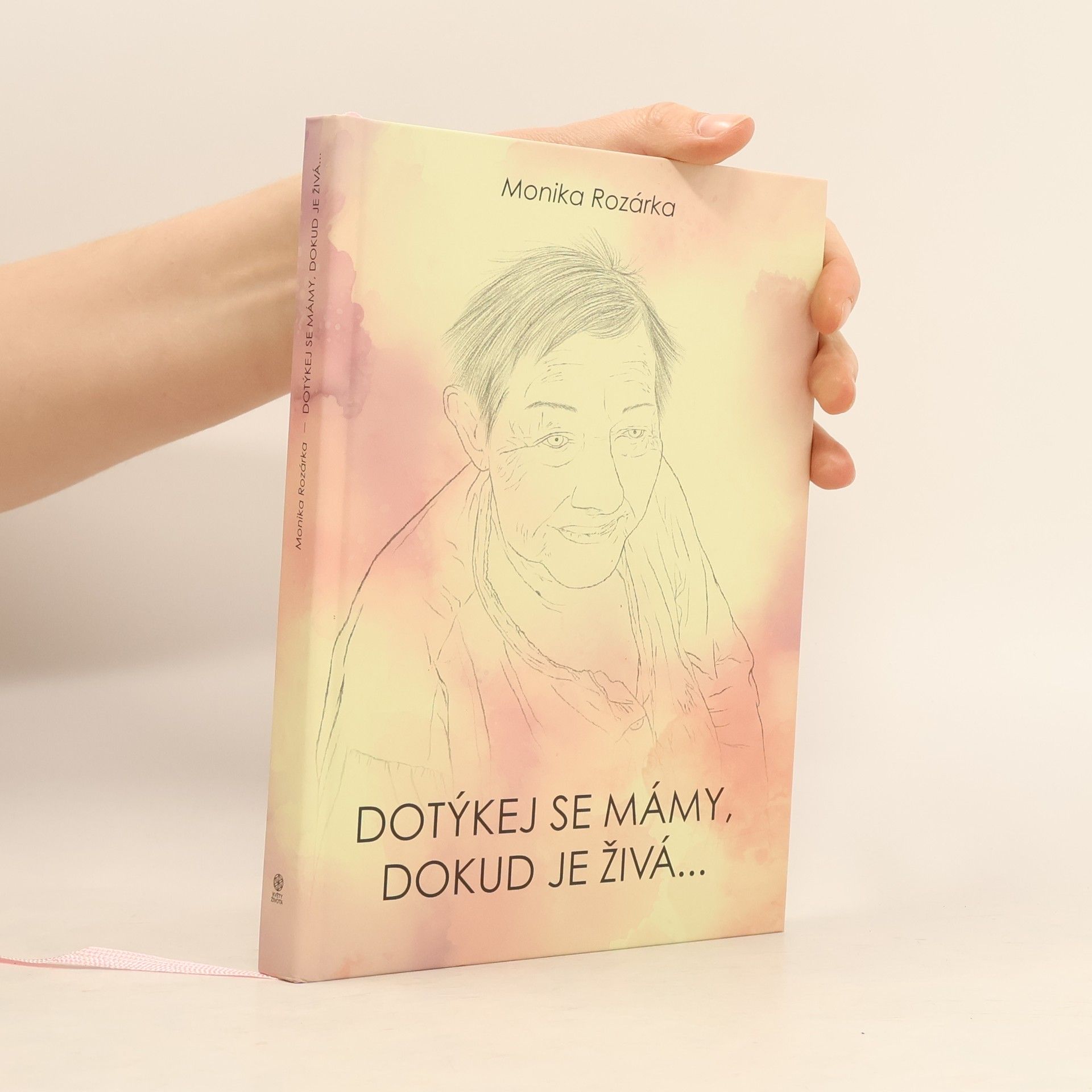 Monika-Rozárka Dotýkej se mámy, dokud je živá...