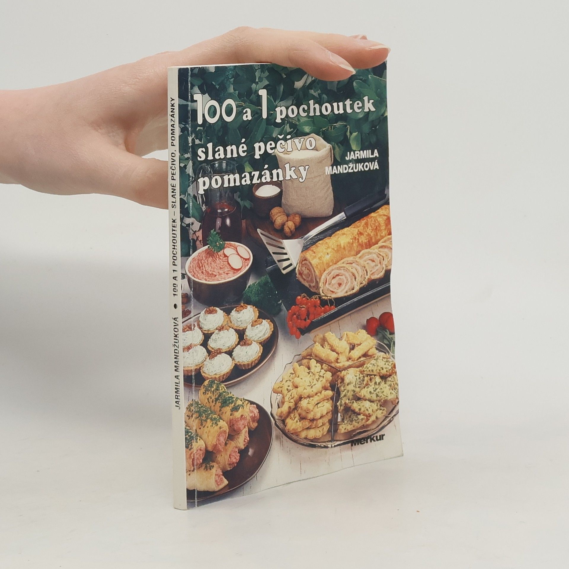 Jarmila Mandžuková 100+1 pochoutek slané pečivo, pomazánky