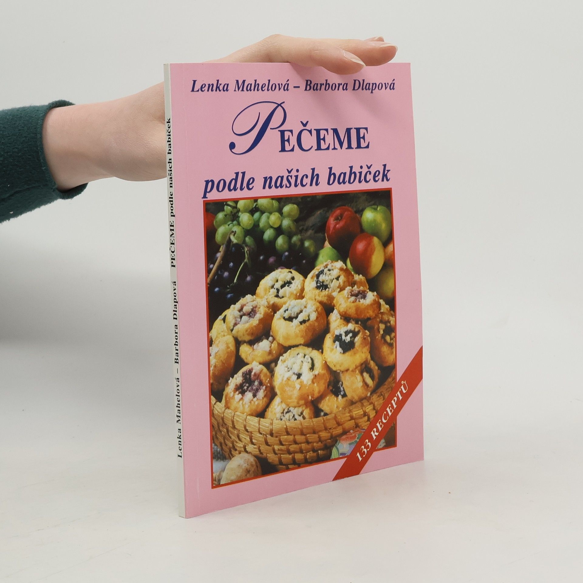 Lenka Mahelová Pečeme podle našich babiček : 133 receptů
