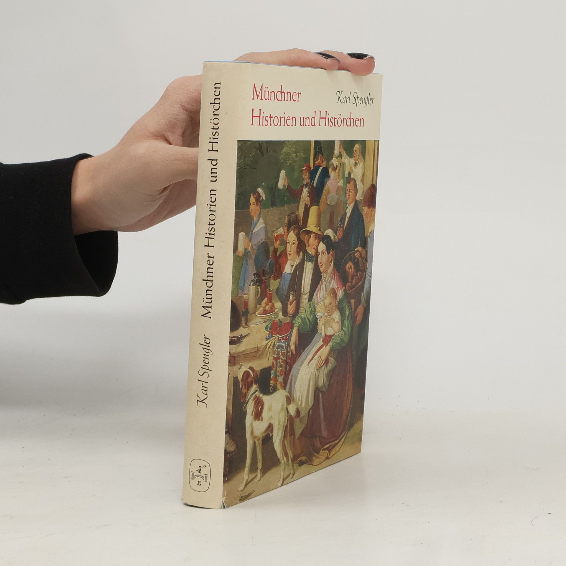 Karl Spengler Münchner Historien und Histörchen