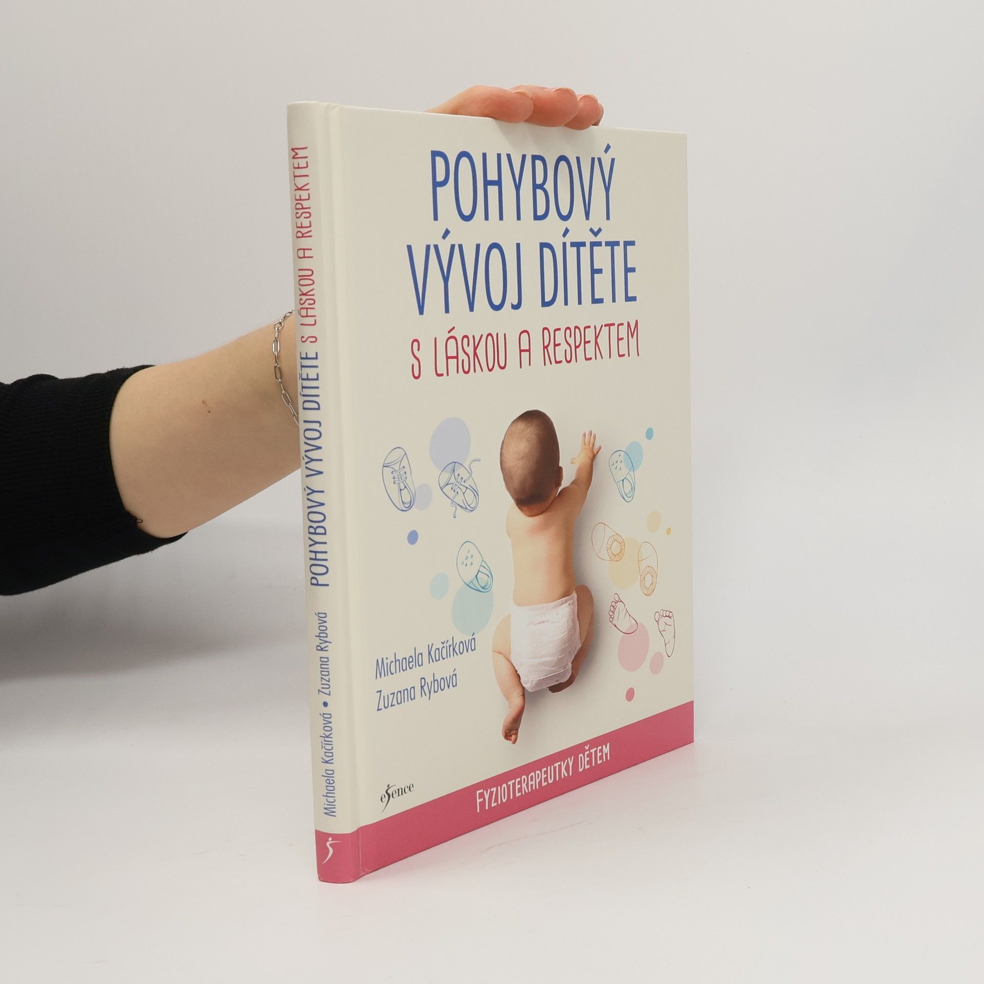 Michaela Kačírková Pohybový vývoj dítěte s láskou a respektem : fyzioterapeutky dětem