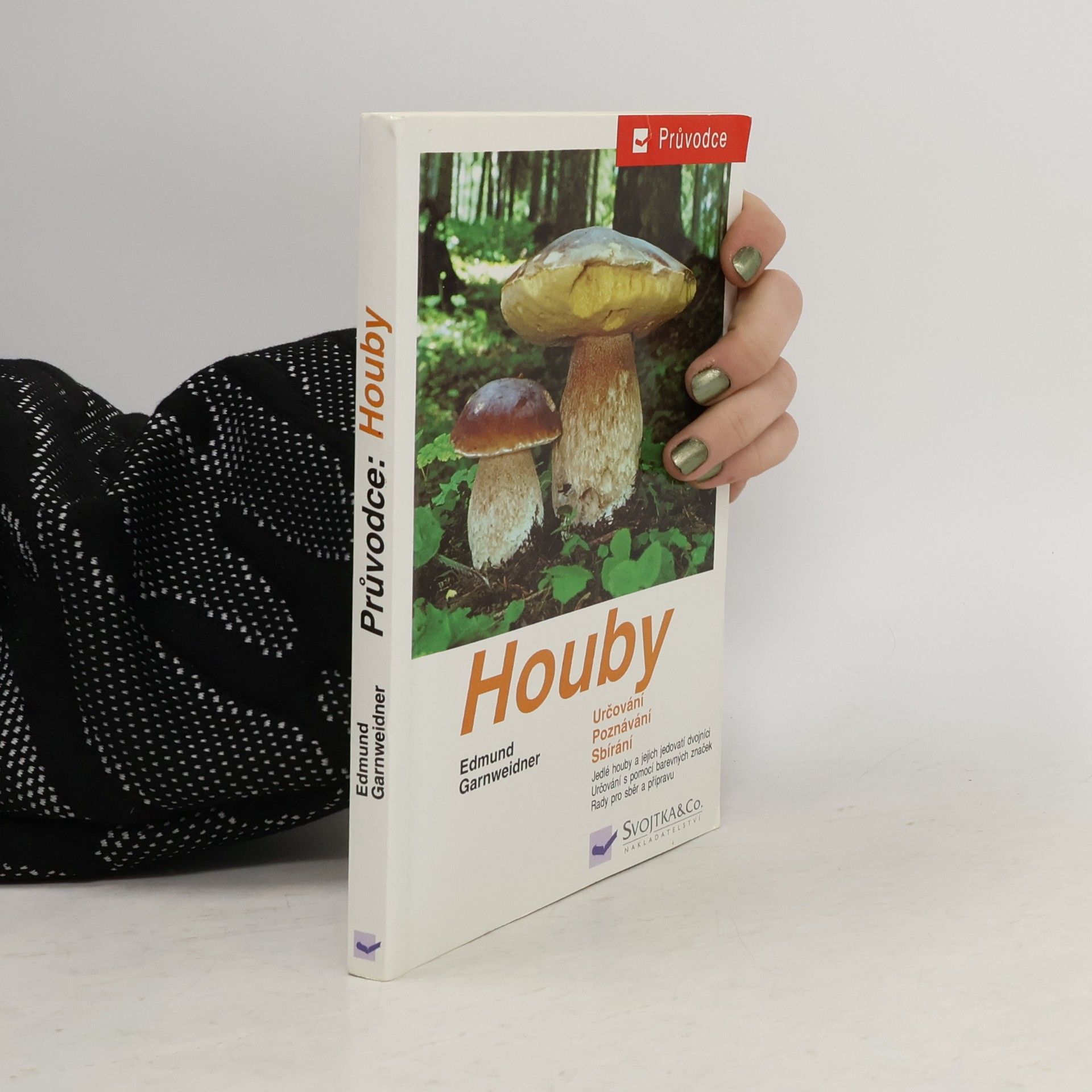 Jan Holec Houby: Jedlé houby, jejich jedovatí dvojníci a nejedlé houby ve střední Evropě : určování, poznávání, sbírání