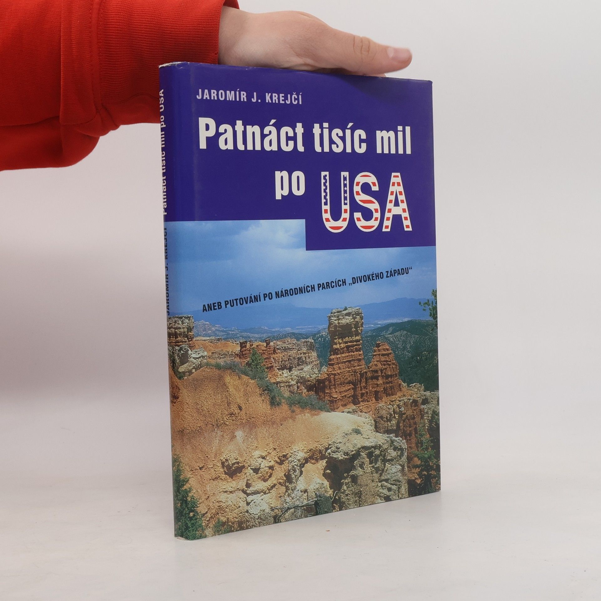 Jaromír J. Krejčí Patnáct tisíc mil po USA, aneb, Putování po národních parcích "Divokého západu"