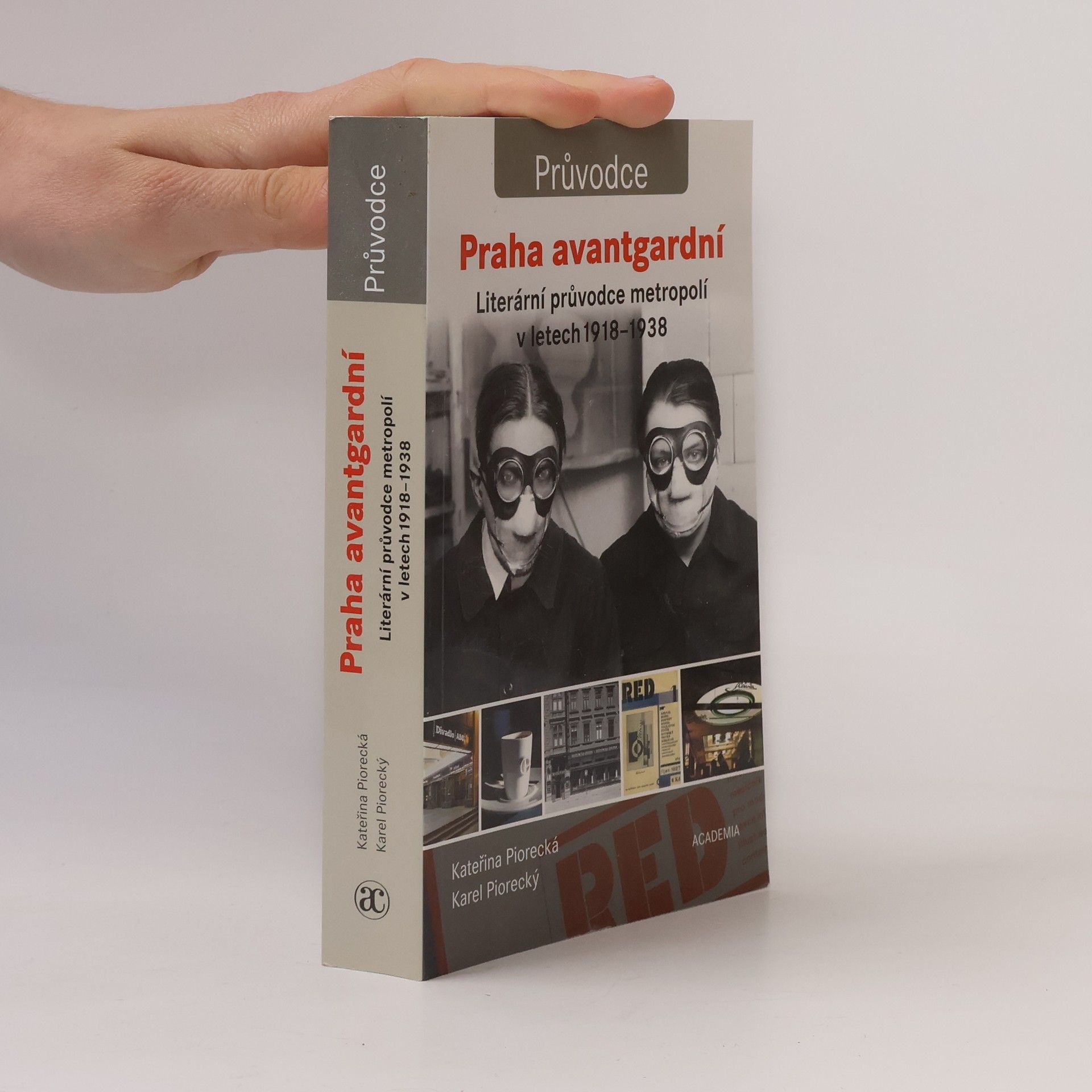 Praha avantgardní : literární průvodce metropolí v letech 1918-1938