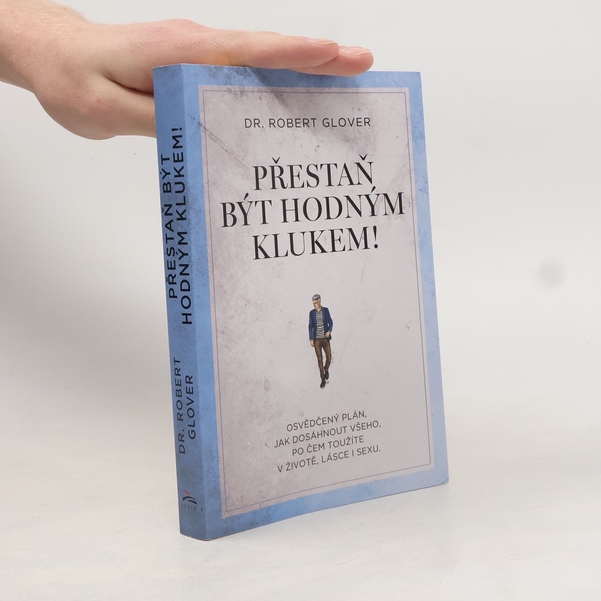 Robert A. Glover Přestaň být hodným klukem!