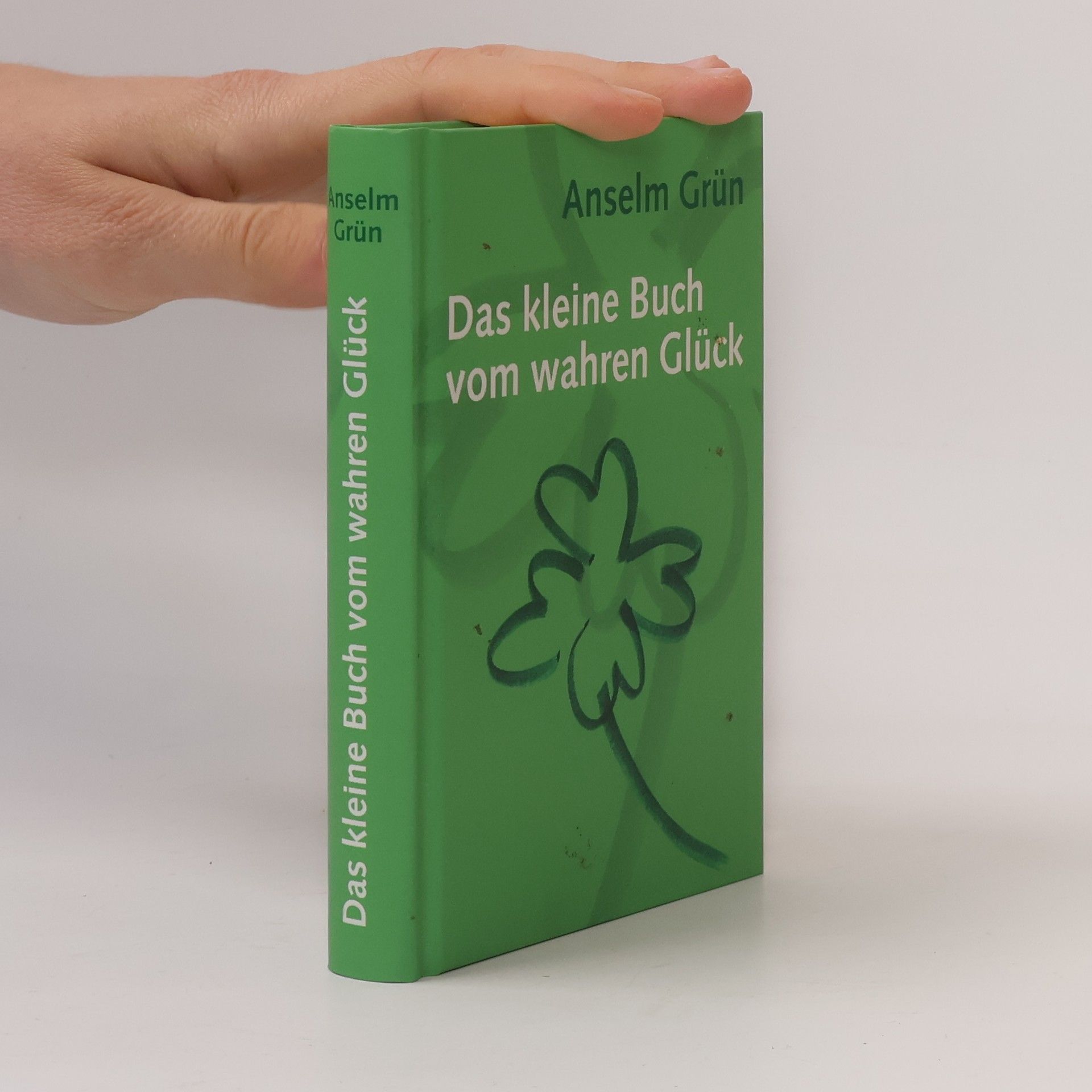 Anselm Grün Das kleine Buch vom wahren Glück
