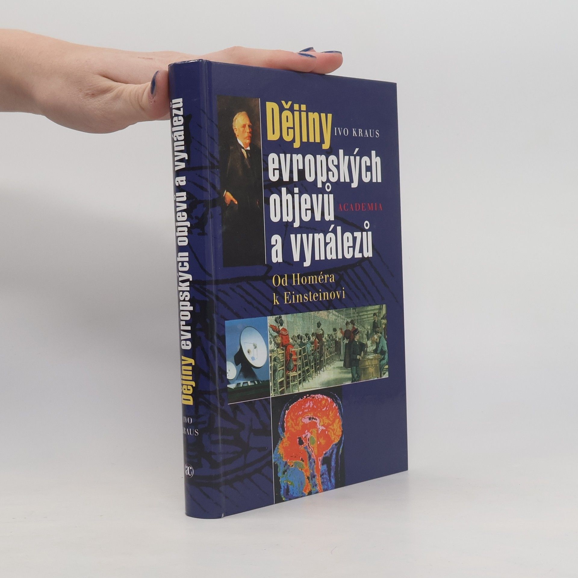 Ivo Kraus Dějiny evropských objevů a vynálezů : od Homéra k Einsteinovi
