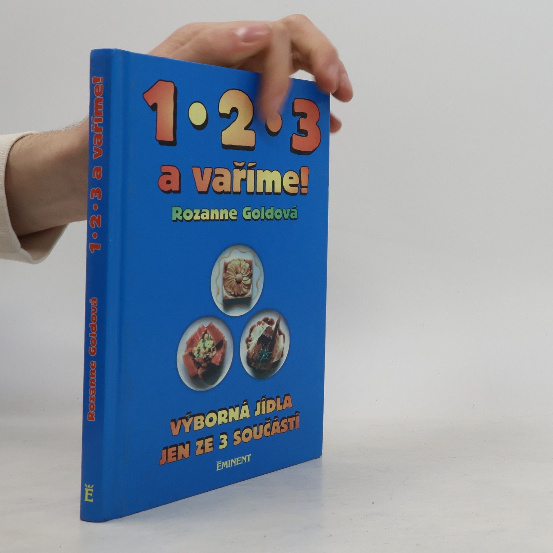 Rozanne Gold 1.2.3. a vaříme. Výborná jídla jen ze 3 součástí