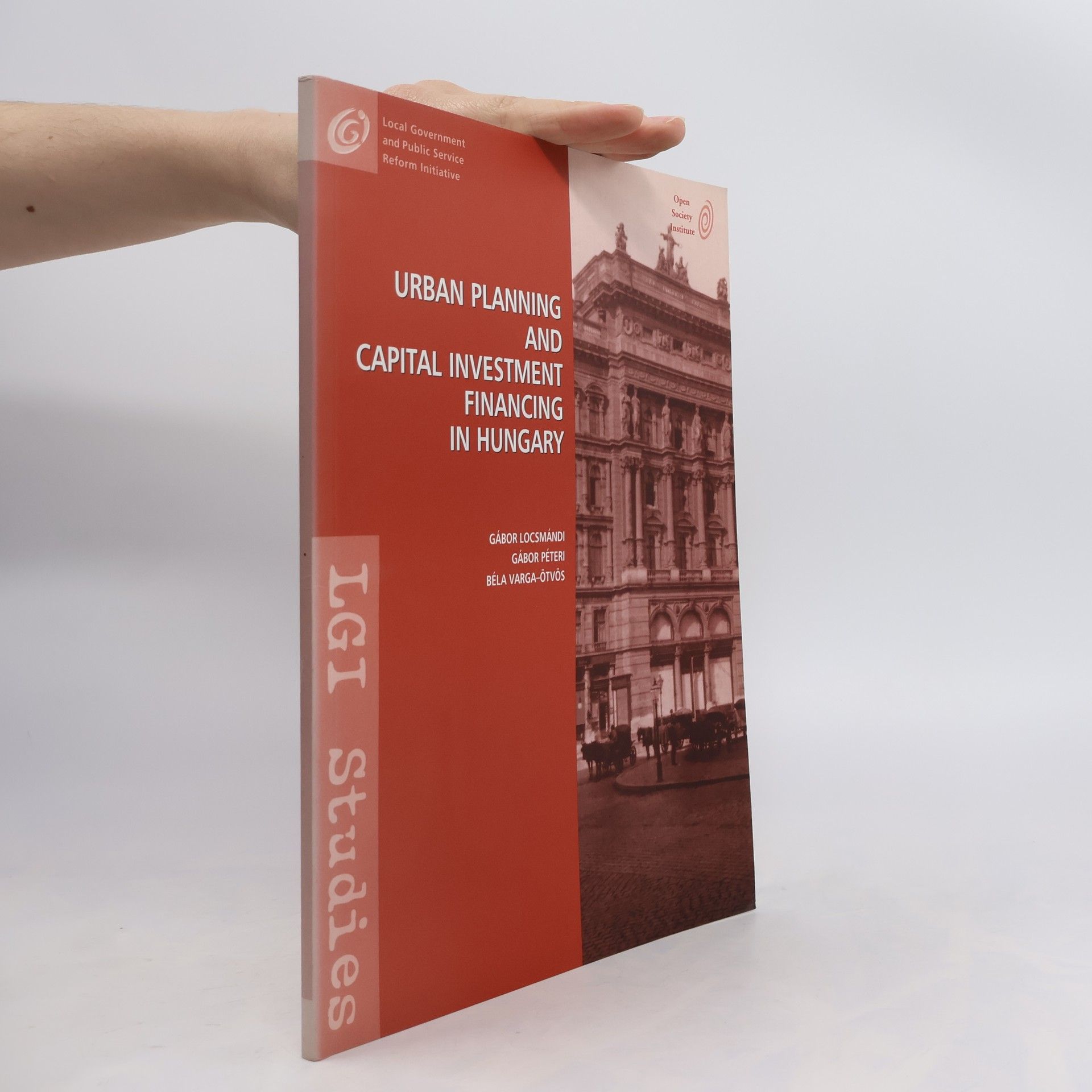 Béla Varga-Ötvös LGI Study Series: Urban Planning and Capital Investment Financing in Hungary