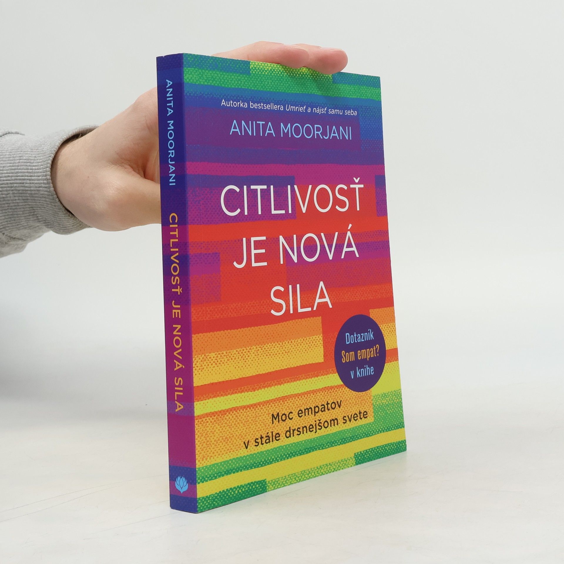 Anita Moorjani Citlivosť je nová sila Moc empatov v stále drsnejšom svete